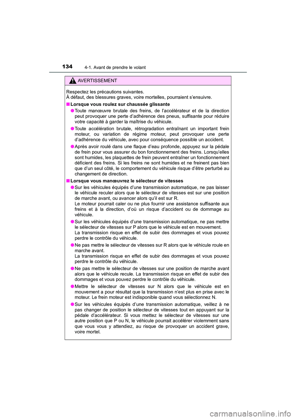 TOYOTA YARIS HATCHBACK 2018 Manuel du propriétaire (in French) 1344-1. Avant de prendre le volant
YARIS_HB_OM_USA_OM52G22D
AVERTISSEMENT
Respectez les précautions suivantes.
À défaut, des blessures graves, voire mortelles, pourraient s’ensuivre.
■Lorsque TOYOTA YARIS HATCHBACK 2018 Manuel du propriétaire (in French) 1344-1. Avant de prendre le volant
YARIS_HB_OM_USA_OM52G22D
AVERTISSEMENT
Respectez les précautions suivantes.
À défaut, des blessures graves, voire mortelles, pourraient s’ensuivre.
■Lorsque
