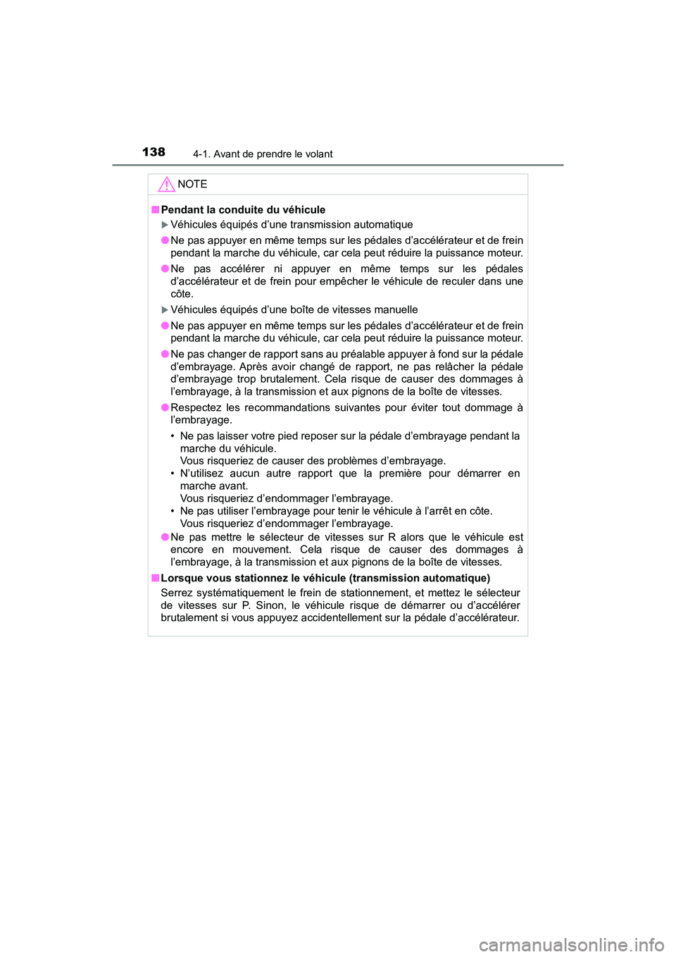 TOYOTA YARIS HATCHBACK 2018 Manuel du propriétaire (in French) 1384-1. Avant de prendre le volant
YARIS_HB_OM_USA_OM52G22D
NOTE
■Pendant la conduite du véhicule
Véhicules équipés d’une transmission automatique
● Ne pas appuyer en même temps sur les TOYOTA YARIS HATCHBACK 2018 Manuel du propriétaire (in French) 1384-1. Avant de prendre le volant
YARIS_HB_OM_USA_OM52G22D
NOTE
■Pendant la conduite du véhicule
Véhicules équipés d’une transmission automatique
● Ne pas appuyer en même temps sur les