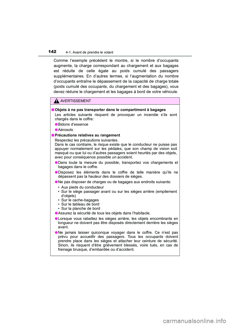 TOYOTA YARIS HATCHBACK 2018 Manuel du propriétaire (in French) 1424-1. Avant de prendre le volant
YARIS_HB_OM_USA_OM52G22D
Comme l’exemple précédent le montre, si le nombre d’occupants
augmente, la charge correspondant au chargement et aux bagages
est rédu TOYOTA YARIS HATCHBACK 2018 Manuel du propriétaire (in French) 1424-1. Avant de prendre le volant
YARIS_HB_OM_USA_OM52G22D
Comme l’exemple précédent le montre, si le nombre d’occupants
augmente, la charge correspondant au chargement et aux bagages
est rédu