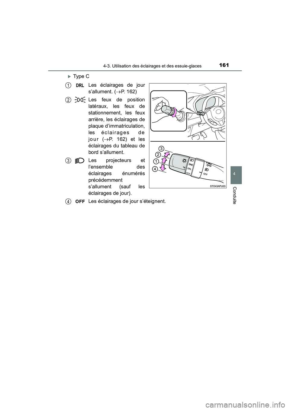 TOYOTA YARIS HATCHBACK 2018 Manuel du propriétaire (in French) 1614-3. Utilisation des éclairages et des essuie-glaces
4
Conduite
YARIS_HB_OM_USA_OM52G22D
Type CLes éclairages de jour
s’allument. ( P. 162)
Les feux de position
latéraux, les feux de
sta TOYOTA YARIS HATCHBACK 2018 Manuel du propriétaire (in French) 1614-3. Utilisation des éclairages et des essuie-glaces
4
Conduite
YARIS_HB_OM_USA_OM52G22D
Type CLes éclairages de jour
s’allument. ( P. 162)
Les feux de position
latéraux, les feux de
sta