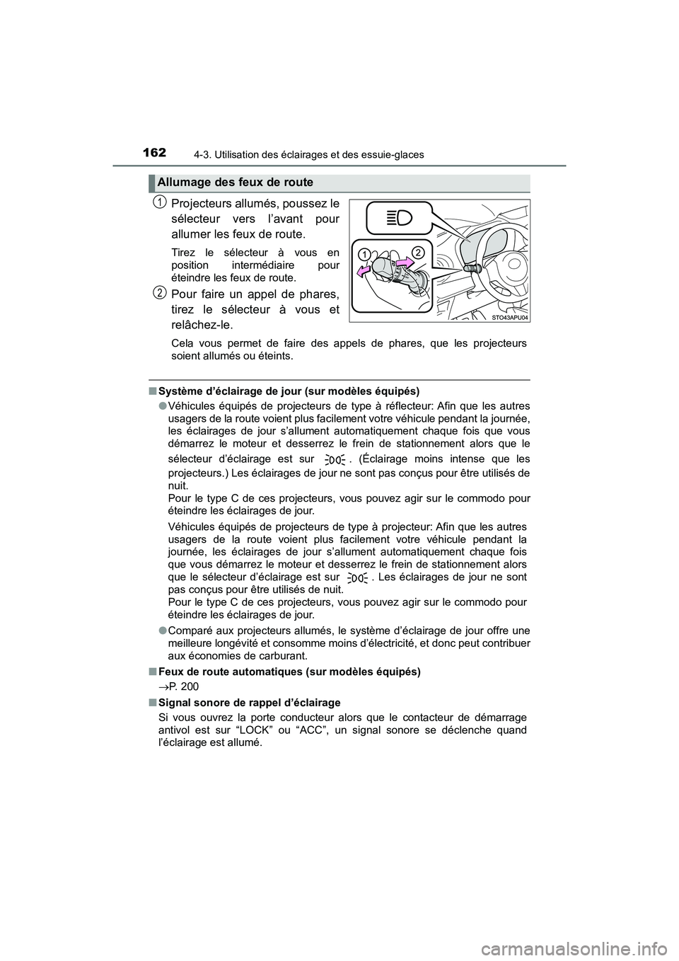 TOYOTA YARIS HATCHBACK 2018 Manuel du propriétaire (in French) 1624-3. Utilisation des éclairages et des essuie-glaces
YARIS_HB_OM_USA_OM52G22D
Projecteurs allumés, poussez le
sélecteur vers l’avant pour
allumer les feux de route.
Tirez le sélecteur à vou TOYOTA YARIS HATCHBACK 2018 Manuel du propriétaire (in French) 1624-3. Utilisation des éclairages et des essuie-glaces
YARIS_HB_OM_USA_OM52G22D
Projecteurs allumés, poussez le
sélecteur vers l’avant pour
allumer les feux de route.
Tirez le sélecteur à vou