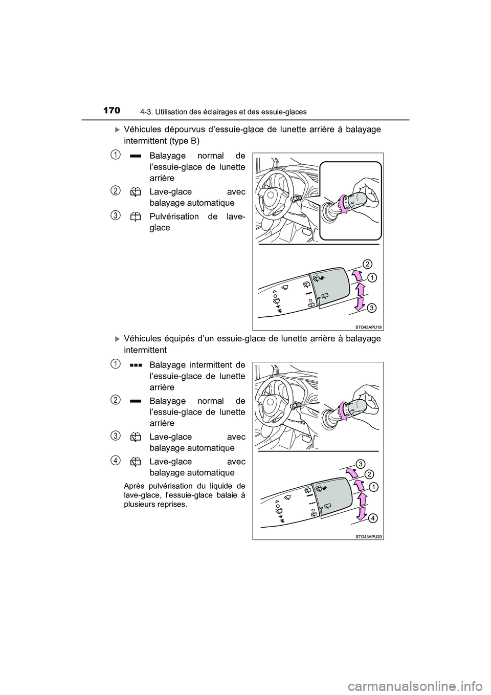 TOYOTA YARIS HATCHBACK 2018 Manuel du propriétaire (in French) 1704-3. Utilisation des éclairages et des essuie-glaces
YARIS_HB_OM_USA_OM52G22D
Véhicules dépourvus d’essuie-glace de lunette arrière à balayage
intermittent (type B)Balayage normal de
l’ TOYOTA YARIS HATCHBACK 2018 Manuel du propriétaire (in French) 1704-3. Utilisation des éclairages et des essuie-glaces
YARIS_HB_OM_USA_OM52G22D
Véhicules dépourvus d’essuie-glace de lunette arrière à balayage
intermittent (type B)Balayage normal de
l’
