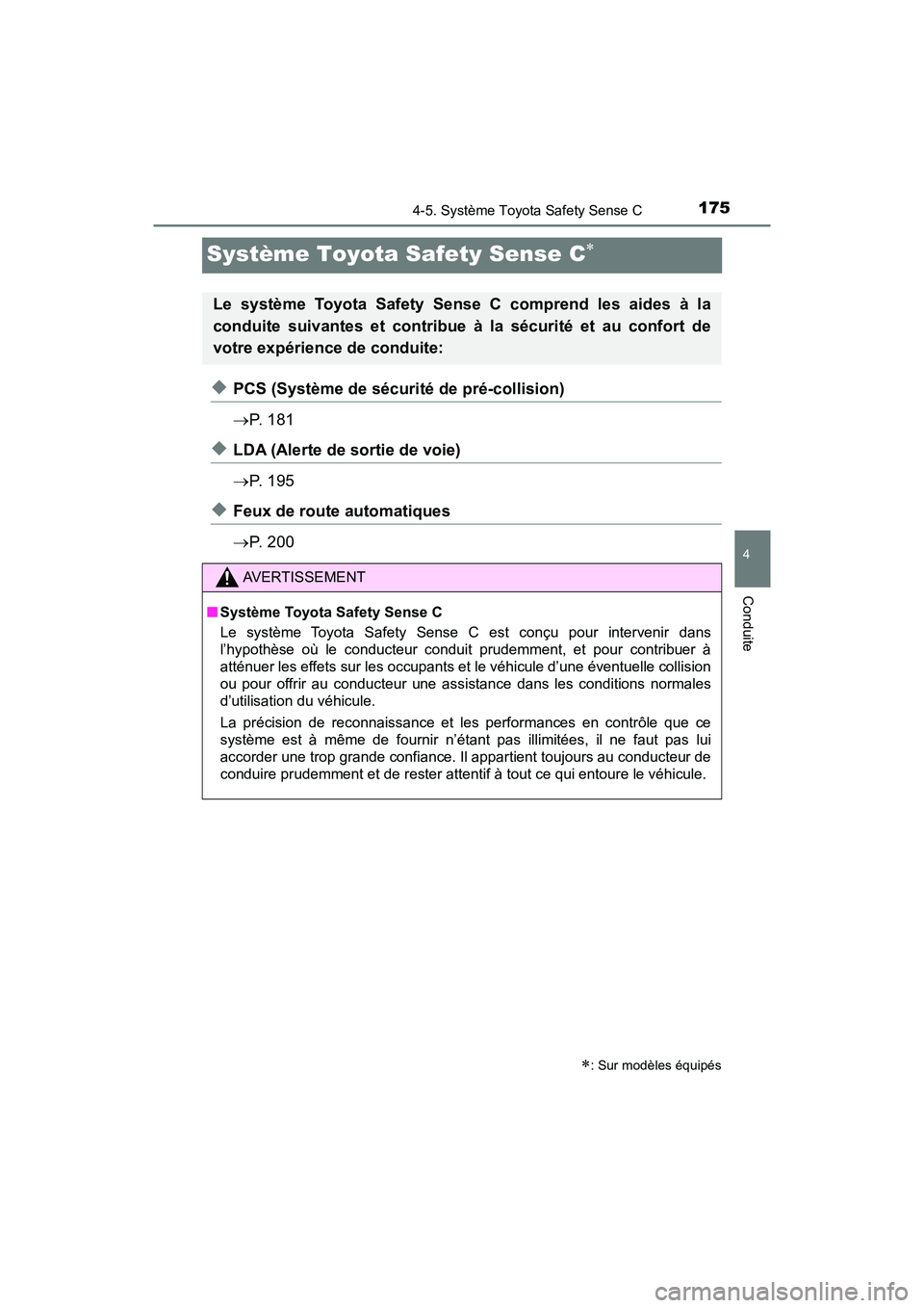 TOYOTA YARIS HATCHBACK 2018 Manuel du propriétaire (in French) 1754-5. Système Toyota Safety Sense C
4
Conduite
YARIS_HB_OM_USA_OM52G22D
Système Toyota Safety Sense C
◆PCS (Système de sécurité de pré-collision)
P. 1 8 1
◆LDA (Alerte de sortie de TOYOTA YARIS HATCHBACK 2018 Manuel du propriétaire (in French) 1754-5. Système Toyota Safety Sense C
4
Conduite
YARIS_HB_OM_USA_OM52G22D
Système Toyota Safety Sense C
◆PCS (Système de sécurité de pré-collision)
P. 1 8 1
◆LDA (Alerte de sortie de
