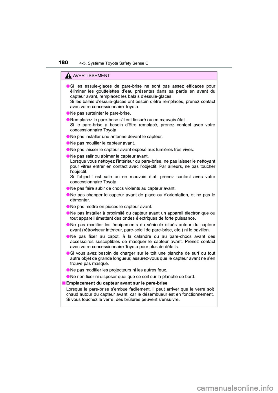 TOYOTA YARIS HATCHBACK 2018 Manuel du propriétaire (in French) 1804-5. Système Toyota Safety Sense C
YARIS_HB_OM_USA_OM52G22D
AVERTISSEMENT
●Si les essuie-glaces de pare-brise ne sont pas assez efficaces pour
éliminer les gouttelettes d’eau présentes dans TOYOTA YARIS HATCHBACK 2018 Manuel du propriétaire (in French) 1804-5. Système Toyota Safety Sense C
YARIS_HB_OM_USA_OM52G22D
AVERTISSEMENT
●Si les essuie-glaces de pare-brise ne sont pas assez efficaces pour
éliminer les gouttelettes d’eau présentes dans