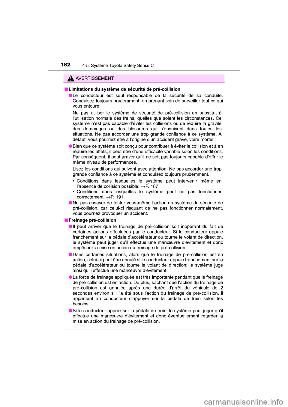 TOYOTA YARIS HATCHBACK 2018 Manuel du propriétaire (in French) 1824-5. Système Toyota Safety Sense C
YARIS_HB_OM_USA_OM52G22D
AVERTISSEMENT
■Limitations du système de sécurité de pré-collision
●Le conducteur est seul responsable de la sécurité de sa co TOYOTA YARIS HATCHBACK 2018 Manuel du propriétaire (in French) 1824-5. Système Toyota Safety Sense C
YARIS_HB_OM_USA_OM52G22D
AVERTISSEMENT
■Limitations du système de sécurité de pré-collision
●Le conducteur est seul responsable de la sécurité de sa co