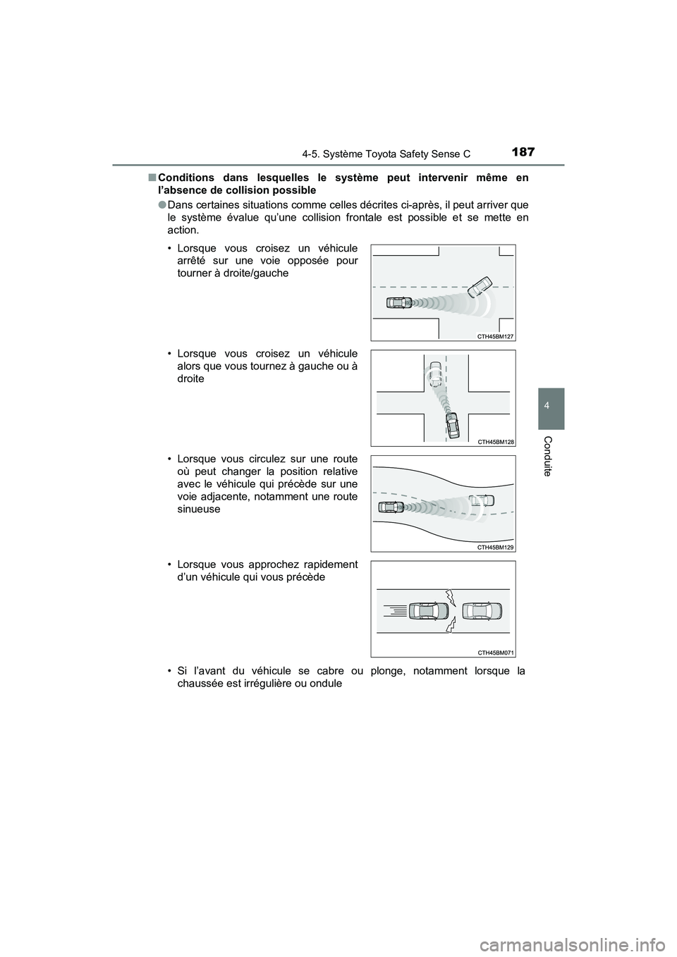 TOYOTA YARIS HATCHBACK 2018 Manuel du propriétaire (in French) 1874-5. Système Toyota Safety Sense C
4
Conduite
YARIS_HB_OM_USA_OM52G22D■
Conditions dans lesquelles le système peut intervenir même en
l’absence de collision possible
●Dans certaines situat TOYOTA YARIS HATCHBACK 2018 Manuel du propriétaire (in French) 1874-5. Système Toyota Safety Sense C
4
Conduite
YARIS_HB_OM_USA_OM52G22D■
Conditions dans lesquelles le système peut intervenir même en
l’absence de collision possible
●Dans certaines situat