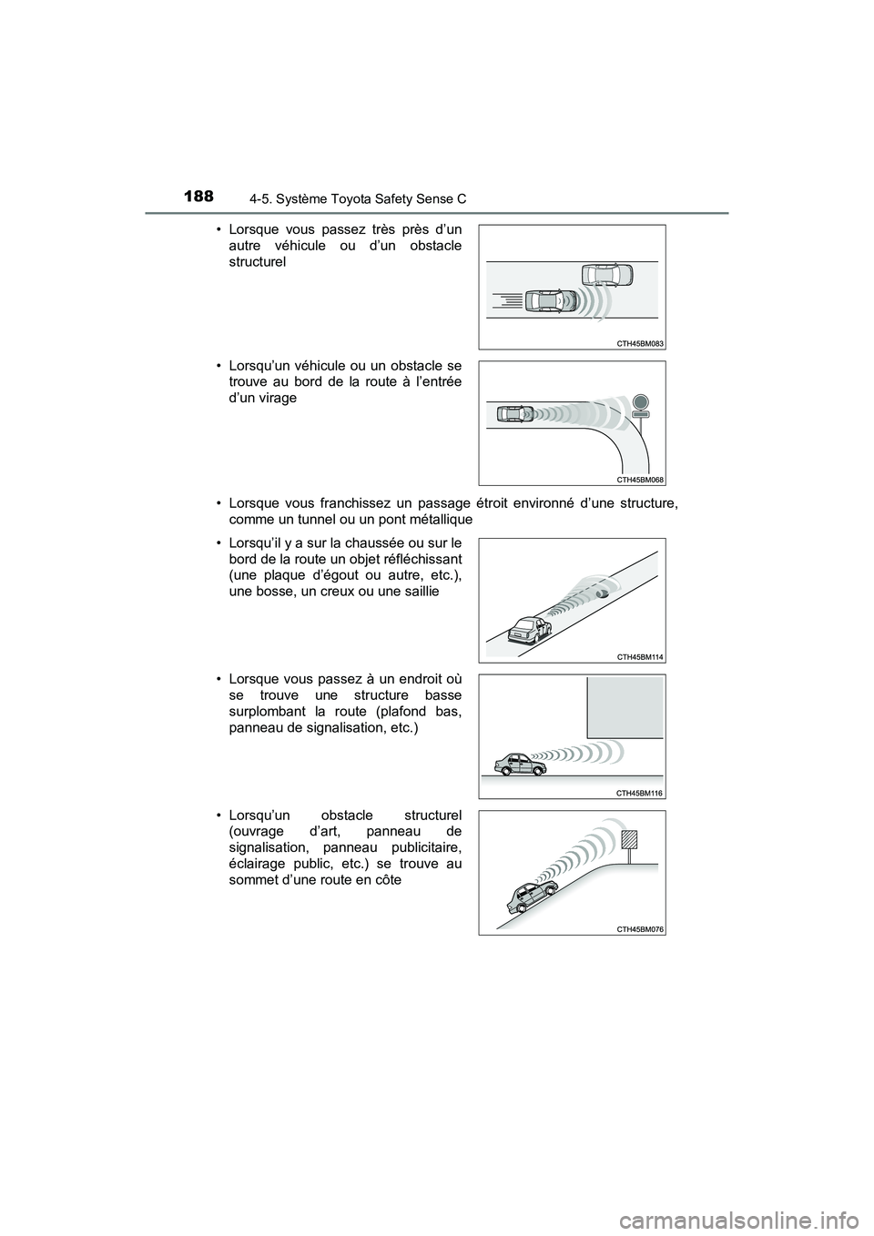 TOYOTA YARIS HATCHBACK 2018 Manuel du propriétaire (in French) 1884-5. Système Toyota Safety Sense C
YARIS_HB_OM_USA_OM52G22D• Lorsque vous franchissez un passage étroit environné d’une structure,
comme un tunnel ou un pont métallique
• Lorsque vous pas TOYOTA YARIS HATCHBACK 2018 Manuel du propriétaire (in French) 1884-5. Système Toyota Safety Sense C
YARIS_HB_OM_USA_OM52G22D• Lorsque vous franchissez un passage étroit environné d’une structure,
comme un tunnel ou un pont métallique
• Lorsque vous pas