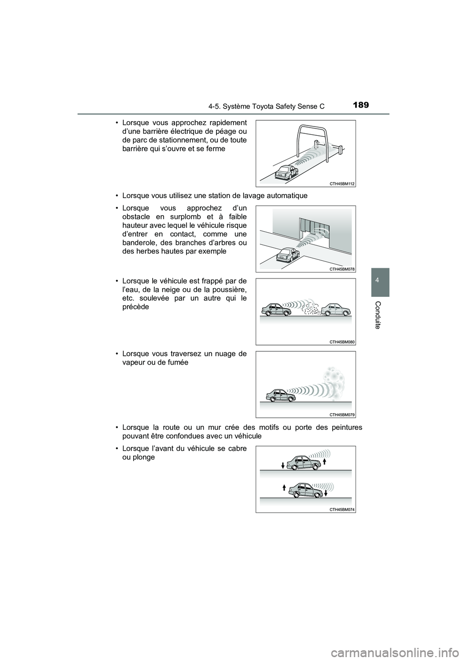 TOYOTA YARIS HATCHBACK 2018 Manuel du propriétaire (in French) 1894-5. Système Toyota Safety Sense C
4
Conduite
YARIS_HB_OM_USA_OM52G22D• Lorsque vous utilisez une station de lavage automatique
• Lorsque la route ou un mur crée des motifs ou porte des peint TOYOTA YARIS HATCHBACK 2018 Manuel du propriétaire (in French) 1894-5. Système Toyota Safety Sense C
4
Conduite
YARIS_HB_OM_USA_OM52G22D• Lorsque vous utilisez une station de lavage automatique
• Lorsque la route ou un mur crée des motifs ou porte des peint