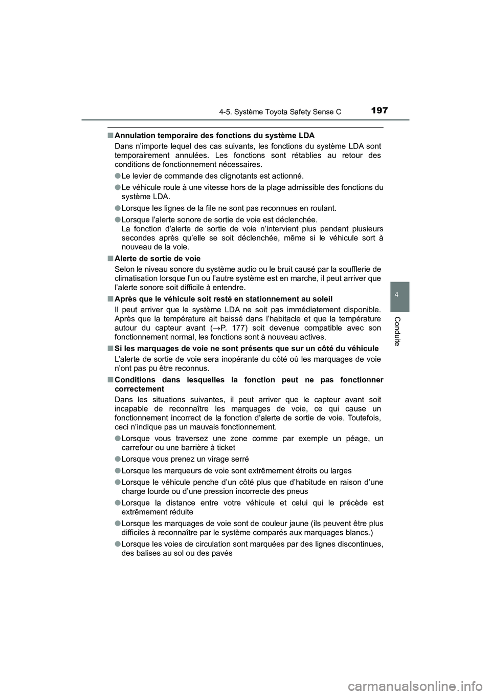TOYOTA YARIS HATCHBACK 2018 Manuel du propriétaire (in French) 1974-5. Système Toyota Safety Sense C
4
Conduite
YARIS_HB_OM_USA_OM52G22D
■Annulation temporaire des fonctions du système LDA
Dans n’importe lequel des cas suivants, les fonctions du système LD TOYOTA YARIS HATCHBACK 2018 Manuel du propriétaire (in French) 1974-5. Système Toyota Safety Sense C
4
Conduite
YARIS_HB_OM_USA_OM52G22D
■Annulation temporaire des fonctions du système LDA
Dans n’importe lequel des cas suivants, les fonctions du système LD