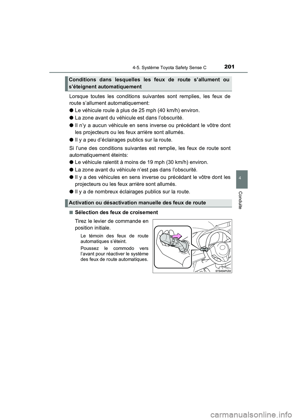 TOYOTA YARIS HATCHBACK 2018  Manuel du propriétaire (in French) 2014-5. Système Toyota Safety Sense C
4
Conduite
YARIS_HB_OM_USA_OM52G22D
Lorsque toutes les conditions suivantes sont remplies, les feux de
route s’allument automatiquement:
●Le véhicule roule 