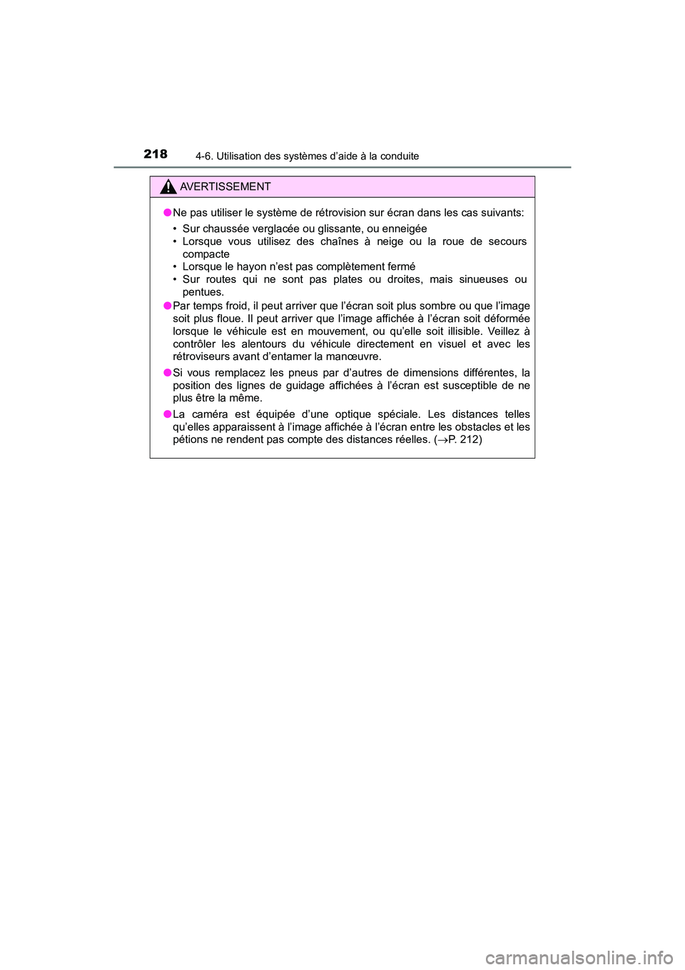 TOYOTA YARIS HATCHBACK 2018 Manuel du propriétaire (in French) 2184-6. Utilisation des systèmes d’aide à la conduite
YARIS_HB_OM_USA_OM52G22D
AVERTISSEMENT
●Ne pas utiliser le système de rétrovision sur écran dans les cas suivants:
• Sur chaussée verg TOYOTA YARIS HATCHBACK 2018 Manuel du propriétaire (in French) 2184-6. Utilisation des systèmes d’aide à la conduite
YARIS_HB_OM_USA_OM52G22D
AVERTISSEMENT
●Ne pas utiliser le système de rétrovision sur écran dans les cas suivants:
• Sur chaussée verg