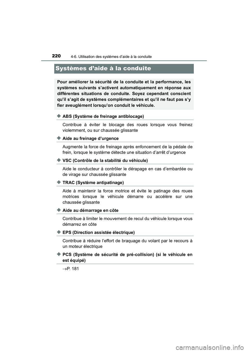 TOYOTA YARIS HATCHBACK 2018 Manuel du propriétaire (in French) 2204-6. Utilisation des systèmes d’aide à la conduite
YARIS_HB_OM_USA_OM52G22D
Systèmes d’aide à la conduite
◆ABS (Système de freinage antiblocage)
Contribue à éviter le blocage des roues TOYOTA YARIS HATCHBACK 2018 Manuel du propriétaire (in French) 2204-6. Utilisation des systèmes d’aide à la conduite
YARIS_HB_OM_USA_OM52G22D
Systèmes d’aide à la conduite
◆ABS (Système de freinage antiblocage)
Contribue à éviter le blocage des roues