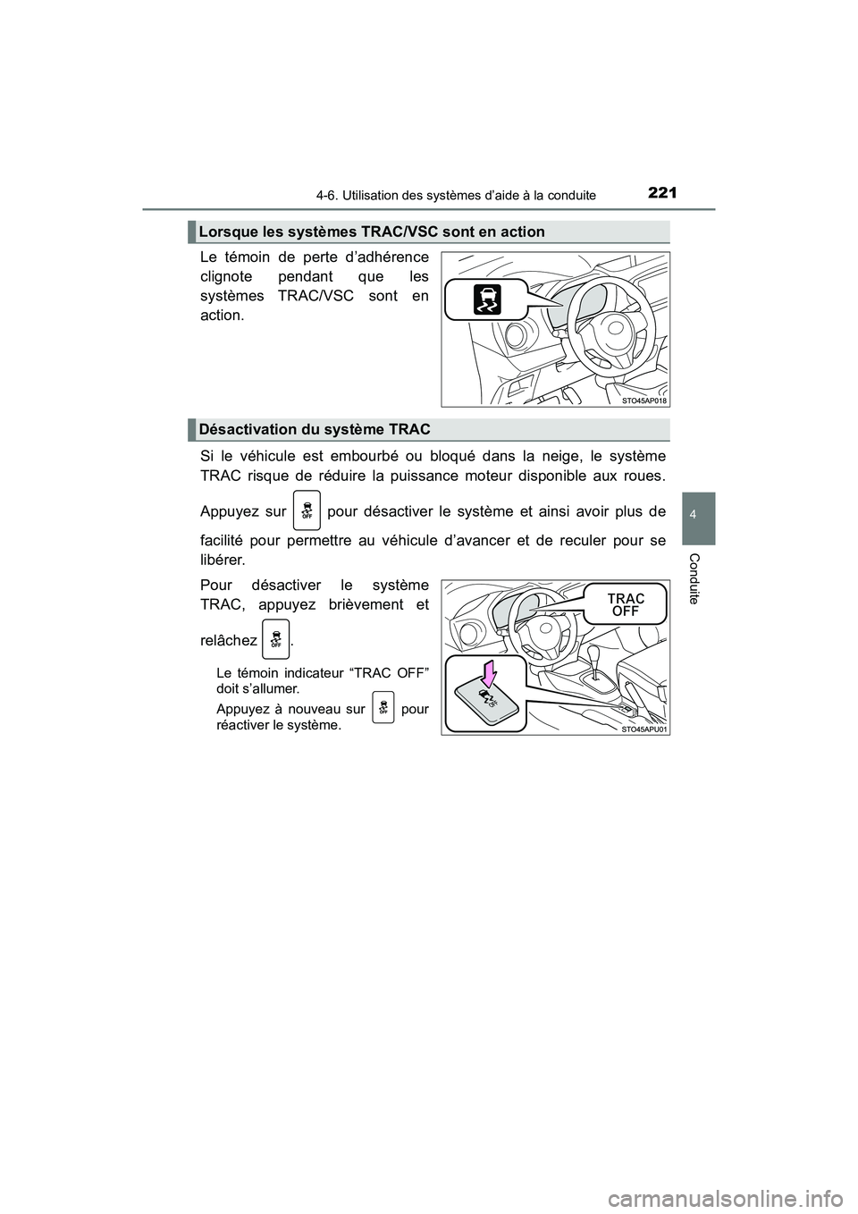 TOYOTA YARIS HATCHBACK 2018 Manuel du propriétaire (in French) 2214-6. Utilisation des systèmes d’aide à la conduite
4
Conduite
YARIS_HB_OM_USA_OM52G22D
Le témoin de perte d’adhérence
clignote pendant que les
systèmes TRAC/VSC sont en
action.
Si le véhi TOYOTA YARIS HATCHBACK 2018 Manuel du propriétaire (in French) 2214-6. Utilisation des systèmes d’aide à la conduite
4
Conduite
YARIS_HB_OM_USA_OM52G22D
Le témoin de perte d’adhérence
clignote pendant que les
systèmes TRAC/VSC sont en
action.
Si le véhi