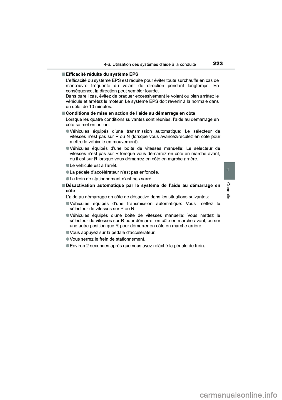 TOYOTA YARIS HATCHBACK 2018 Manuel du propriétaire (in French) 2234-6. Utilisation des systèmes d’aide à la conduite
4
Conduite
YARIS_HB_OM_USA_OM52G22D■
Efficacité réduite du système EPS
L’efficacité du système EPS est réduite pour éviter toute su TOYOTA YARIS HATCHBACK 2018 Manuel du propriétaire (in French) 2234-6. Utilisation des systèmes d’aide à la conduite
4
Conduite
YARIS_HB_OM_USA_OM52G22D■
Efficacité réduite du système EPS
L’efficacité du système EPS est réduite pour éviter toute su