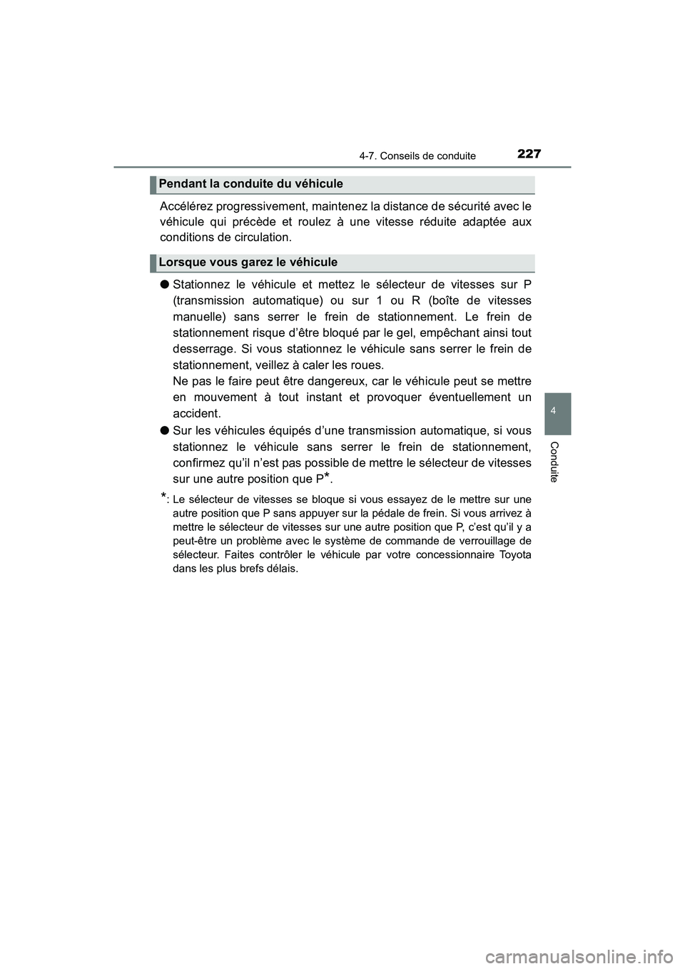 TOYOTA YARIS HATCHBACK 2018 Manuel du propriétaire (in French) 2274-7. Conseils de conduite
4
Conduite
YARIS_HB_OM_USA_OM52G22D
Accélérez progressivement, maintenez la distance de sécurité avec le
véhicule qui précède et roulez à une vitesse réduite adap TOYOTA YARIS HATCHBACK 2018 Manuel du propriétaire (in French) 2274-7. Conseils de conduite
4
Conduite
YARIS_HB_OM_USA_OM52G22D
Accélérez progressivement, maintenez la distance de sécurité avec le
véhicule qui précède et roulez à une vitesse réduite adap