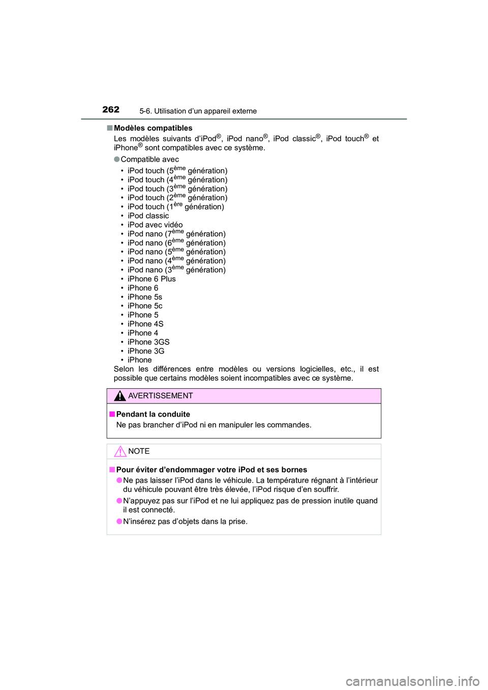 TOYOTA YARIS HATCHBACK 2018 Manuel du propriétaire (in French) 2625-6. Utilisation d’un appareil externe
YARIS_HB_OM_USA_OM52G22D■
Modèles compatibles
Les modèles suivants d’iPod
®, iPod nano®, iPod classic®, iPod touch® et
iPhone® sont compatibles a TOYOTA YARIS HATCHBACK 2018 Manuel du propriétaire (in French) 2625-6. Utilisation d’un appareil externe
YARIS_HB_OM_USA_OM52G22D■
Modèles compatibles
Les modèles suivants d’iPod
®, iPod nano®, iPod classic®, iPod touch® et
iPhone® sont compatibles a