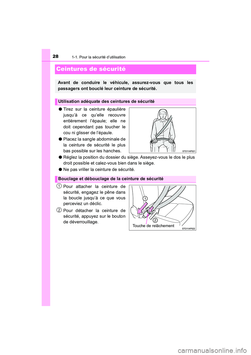 TOYOTA YARIS HATCHBACK 2018 Manuel du propriétaire (in French) 281-1. Pour la sécurité d’utilisation
YARIS_HB_OM_USA_OM52G22D
Ceintures de sécurité
●Tirez sur la ceinture épaulière
jusqu’à ce qu’elle recouvre
entièrement l’épaule; elle ne
doit TOYOTA YARIS HATCHBACK 2018 Manuel du propriétaire (in French) 281-1. Pour la sécurité d’utilisation
YARIS_HB_OM_USA_OM52G22D
Ceintures de sécurité
●Tirez sur la ceinture épaulière
jusqu’à ce qu’elle recouvre
entièrement l’épaule; elle ne
doit
