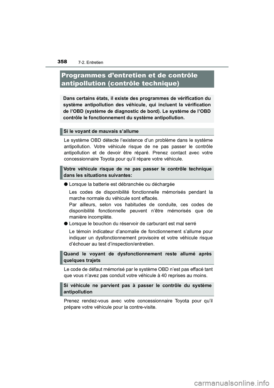 TOYOTA YARIS HATCHBACK 2018  Manuel du propriétaire (in French) 3587-2. Entretien
YARIS_HB_OM_USA_OM52G22D
Programmes d’entretien et de contrôle 
antipollution (contrôle technique)
Le système OBD détecte l’existence d’un problème dans le système
antipo