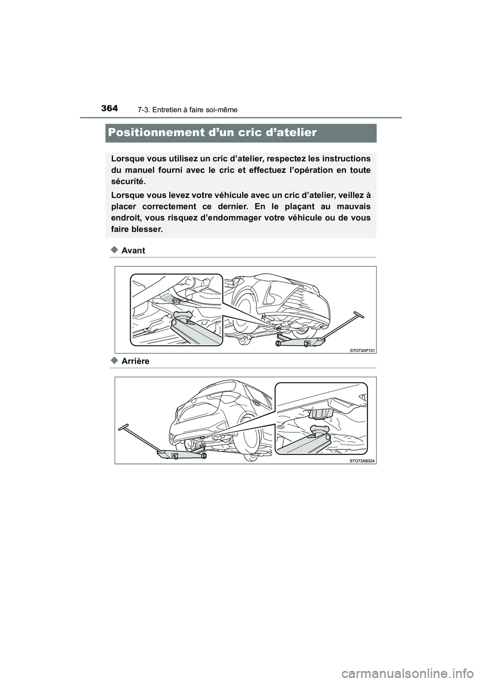 TOYOTA YARIS HATCHBACK 2018  Manuel du propriétaire (in French) 3647-3. Entretien à faire soi-même
YARIS_HB_OM_USA_OM52G22D
Positionnement d’un cric d’atelier
◆Avant
◆Arrière
Lorsque vous utilisez un cric d’atelier, respectez les instructions
du manue