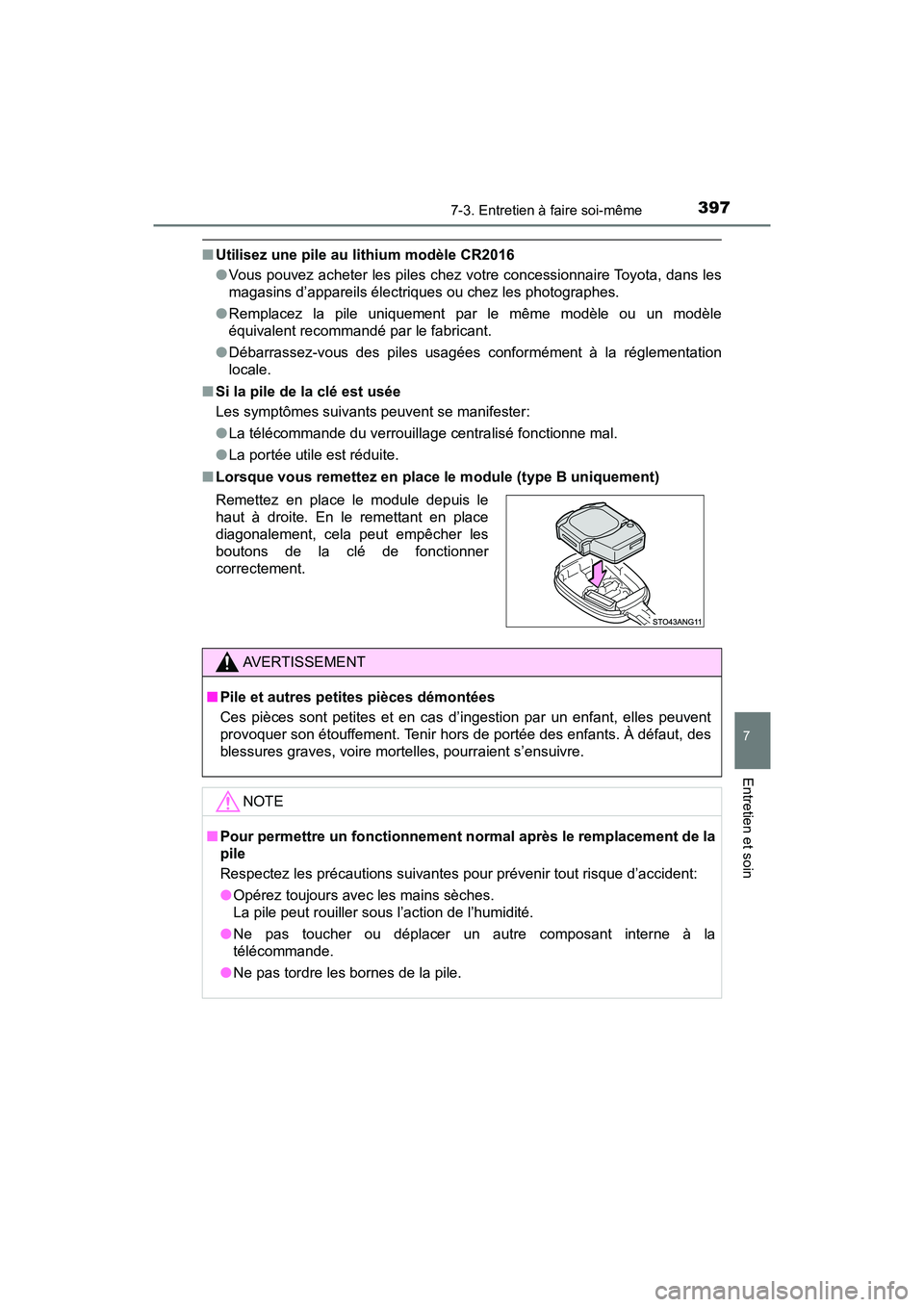 TOYOTA YARIS HATCHBACK 2018  Manuel du propriétaire (in French) 3977-3. Entretien à faire soi-même
YARIS_HB_OM_USA_OM52G22D
7
Entretien et soin
■Utilisez une pile au lithium modèle CR2016
●Vous pouvez acheter les piles chez votre concessionnaire Toyota, dan