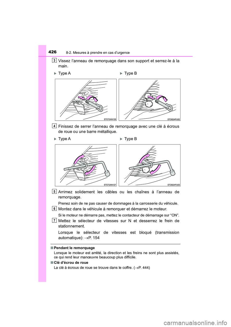 TOYOTA YARIS HATCHBACK 2018  Manuel du propriétaire (in French) 4268-2. Mesures à prendre en cas d’urgence
YARIS_HB_OM_USA_OM52G22D
Vissez l’anneau de remorquage dans son support et serrez-le à la
main.
Finissez de serrer l’anneau de remorquage avec une cl