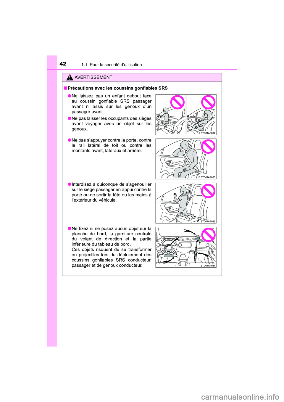 TOYOTA YARIS HATCHBACK 2018 Manuel du propriétaire (in French) 421-1. Pour la sécurité d’utilisation
YARIS_HB_OM_USA_OM52G22D
AVERTISSEMENT
■Précautions avec les coussins gonflables SRS
●Ne laissez pas un enfant debout face
au coussin gonflable SRS passa TOYOTA YARIS HATCHBACK 2018 Manuel du propriétaire (in French) 421-1. Pour la sécurité d’utilisation
YARIS_HB_OM_USA_OM52G22D
AVERTISSEMENT
■Précautions avec les coussins gonflables SRS
●Ne laissez pas un enfant debout face
au coussin gonflable SRS passa