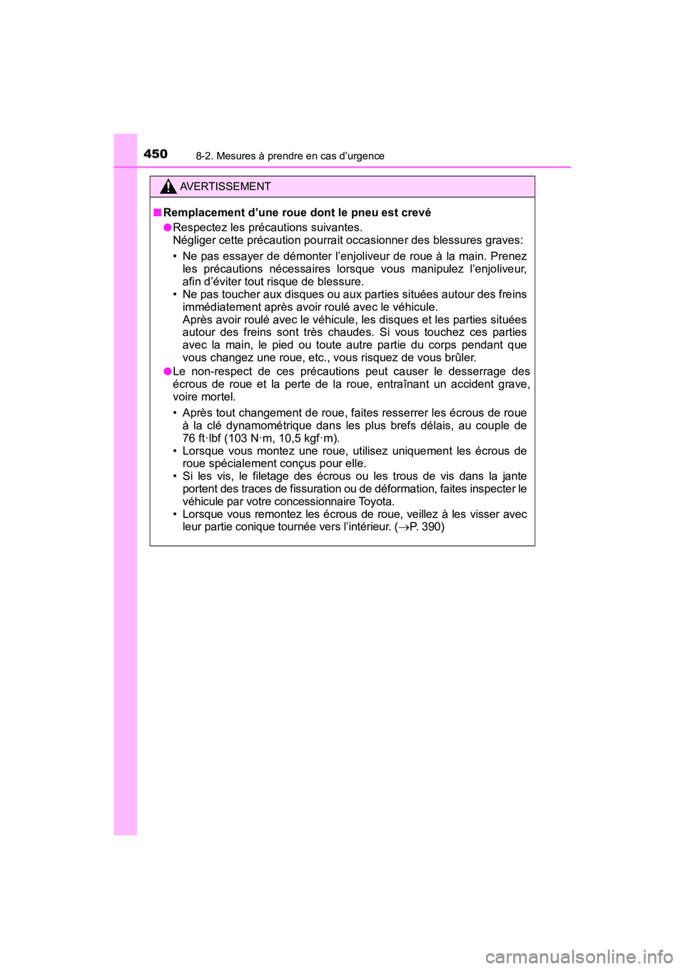 TOYOTA YARIS HATCHBACK 2018  Manuel du propriétaire (in French) 4508-2. Mesures à prendre en cas d’urgence
YARIS_HB_OM_USA_OM52G22D
AVERTISSEMENT
■Remplacement d’une roue dont le pneu est crevé
●Respectez les précautions suivantes.
Négliger cette préc