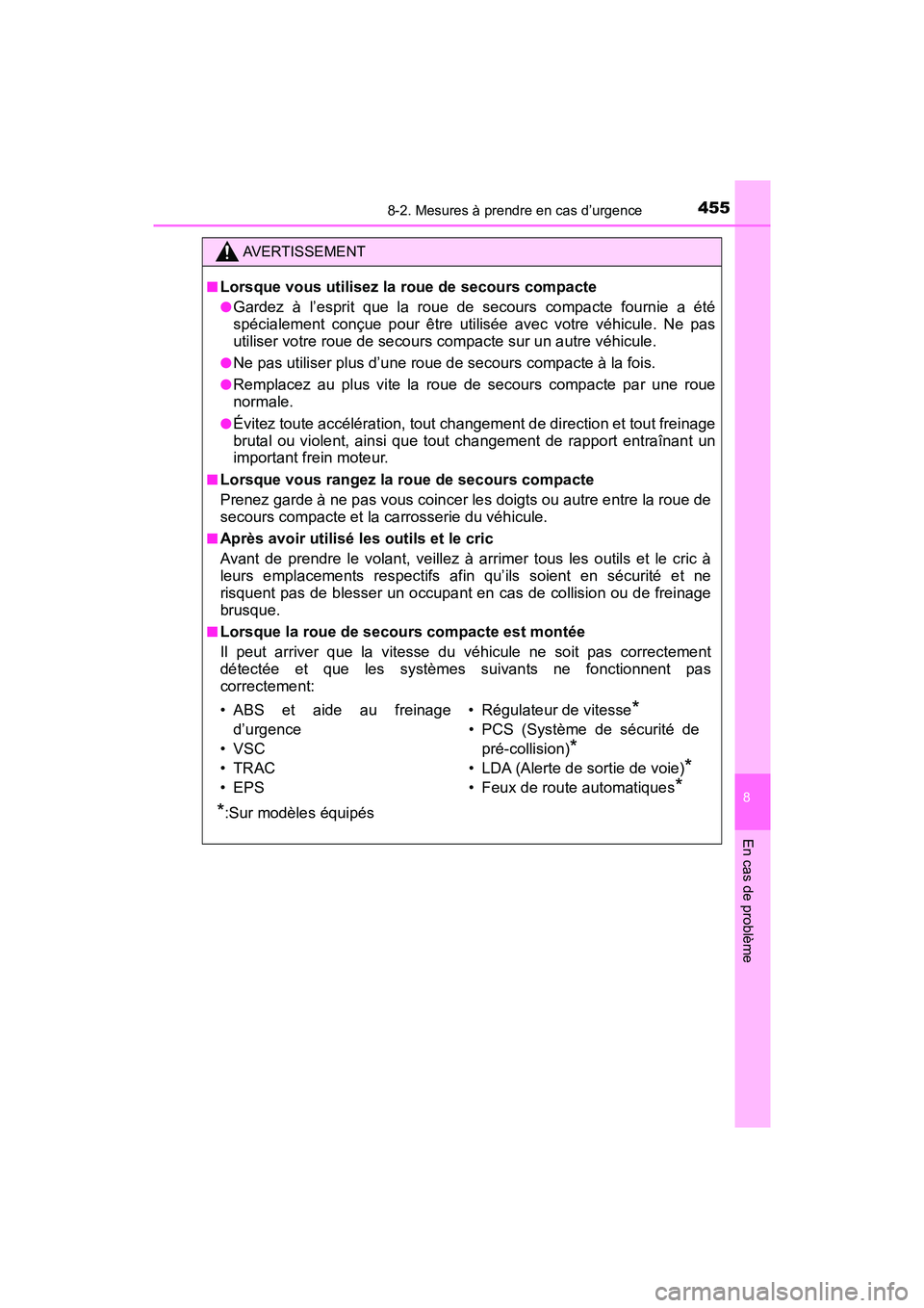 TOYOTA YARIS HATCHBACK 2018  Manuel du propriétaire (in French) 4558-2. Mesures à prendre en cas d’urgence
YARIS_HB_OM_USA_OM52G22D
8
En cas de problème
AVERTISSEMENT
■Lorsque vous utilisez la roue de secours compacte
●Gardez à l’esprit que la roue de s