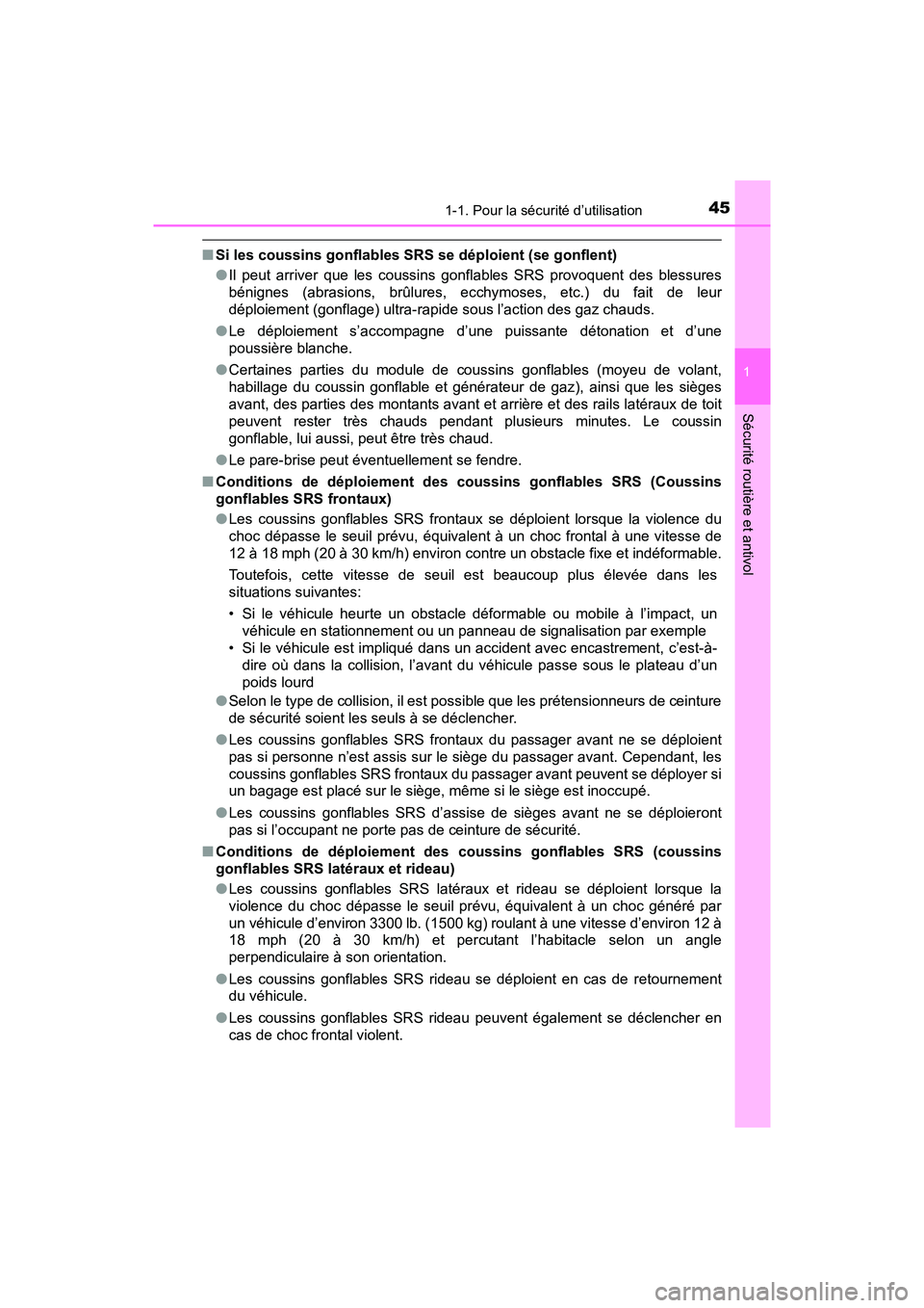 TOYOTA YARIS HATCHBACK 2018 Manuel du propriétaire (in French) 451-1. Pour la sécurité d’utilisation
1
Sécurité routière et antivol
YARIS_HB_OM_USA_OM52G22D
■Si les coussins gonflables SRS se déploient (se gonflent)
●Il peut arriver que les coussins g TOYOTA YARIS HATCHBACK 2018 Manuel du propriétaire (in French) 451-1. Pour la sécurité d’utilisation
1
Sécurité routière et antivol
YARIS_HB_OM_USA_OM52G22D
■Si les coussins gonflables SRS se déploient (se gonflent)
●Il peut arriver que les coussins g