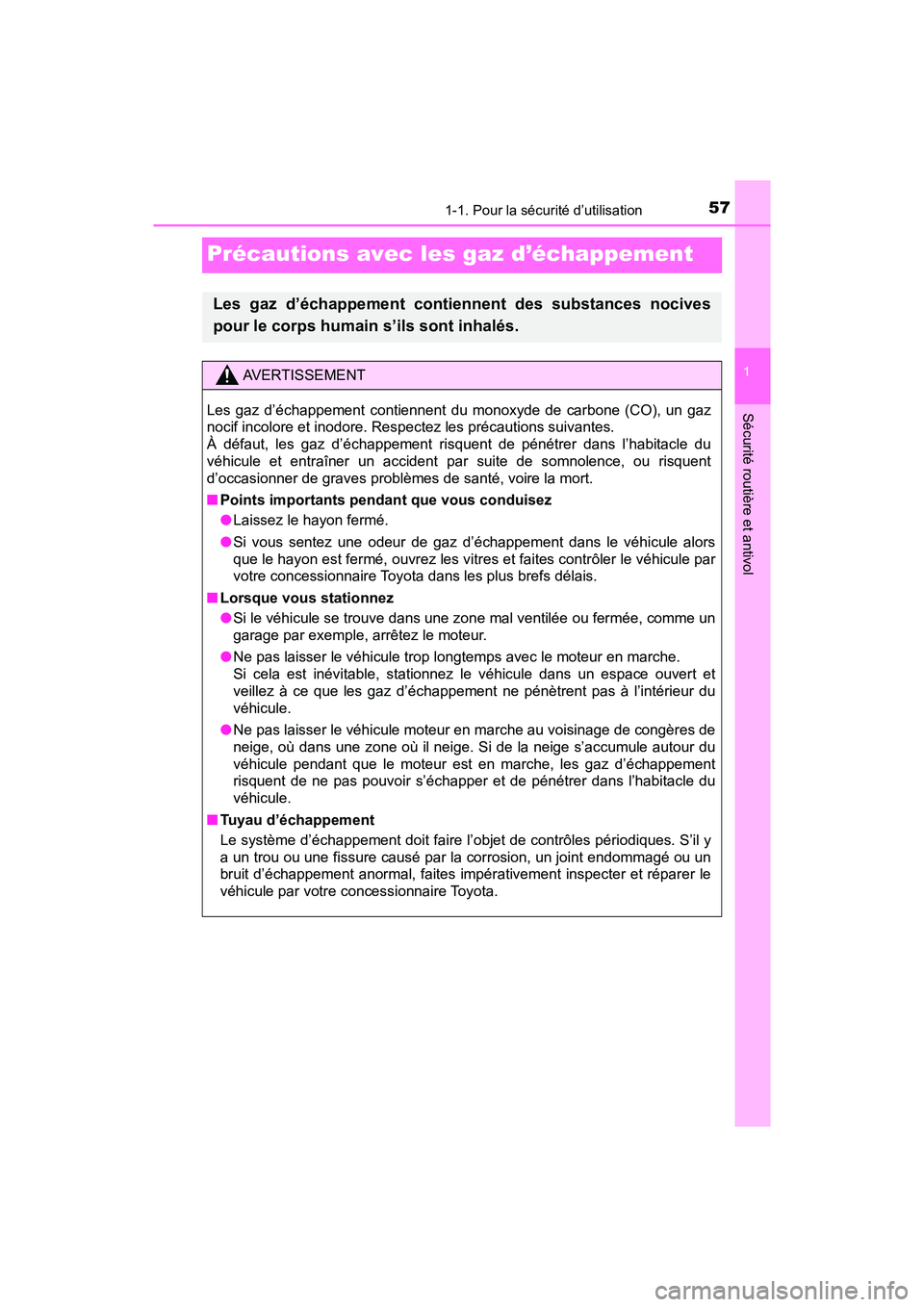 TOYOTA YARIS HATCHBACK 2018 Manuel du propriétaire (in French) 571-1. Pour la sécurité d’utilisation
1
Sécurité routière et antivol
YARIS_HB_OM_USA_OM52G22D
Précautions avec les gaz d’échappement
Les gaz d’échappement contiennent des substances noci TOYOTA YARIS HATCHBACK 2018 Manuel du propriétaire (in French) 571-1. Pour la sécurité d’utilisation
1
Sécurité routière et antivol
YARIS_HB_OM_USA_OM52G22D
Précautions avec les gaz d’échappement
Les gaz d’échappement contiennent des substances noci