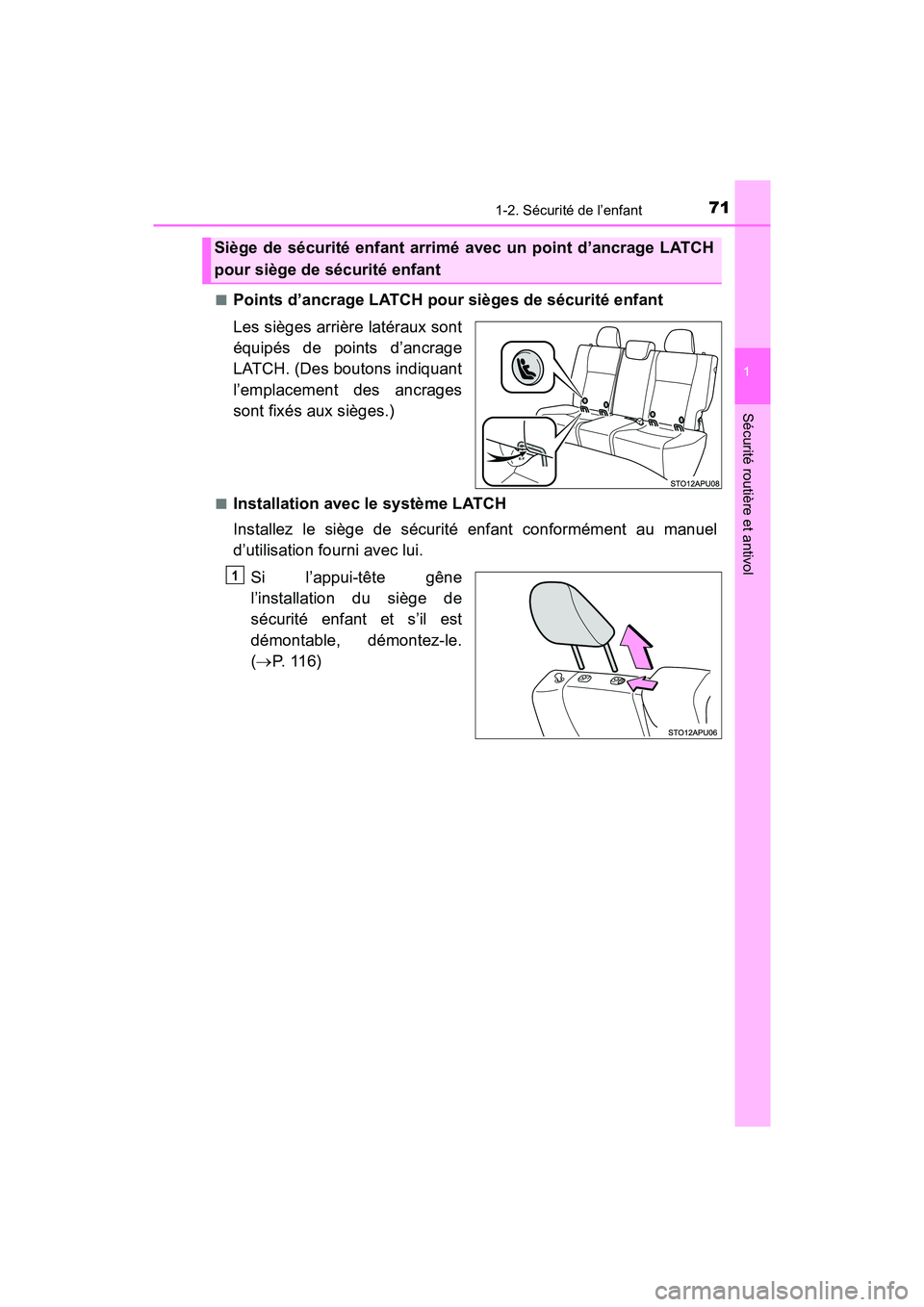 TOYOTA YARIS HATCHBACK 2018 Manuel du propriétaire (in French) 711-2. Sécurité de l’enfant
YARIS_HB_OM_USA_OM52G22D
1
Sécurité routière et antivol
■Points d’ancrage LATCH pour sièges de sécurité enfant
Les sièges arrière latéraux sont
équipés d TOYOTA YARIS HATCHBACK 2018 Manuel du propriétaire (in French) 711-2. Sécurité de l’enfant
YARIS_HB_OM_USA_OM52G22D
1
Sécurité routière et antivol
■Points d’ancrage LATCH pour sièges de sécurité enfant
Les sièges arrière latéraux sont
équipés d