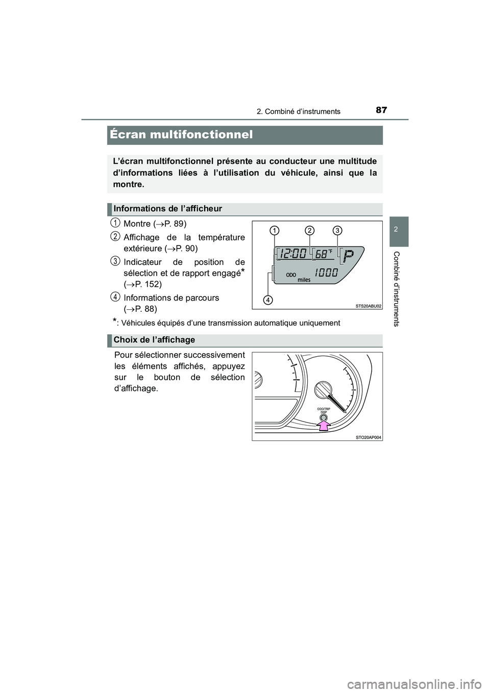 TOYOTA YARIS HATCHBACK 2018 Manuel du propriétaire (in French) 872. Combiné d’instruments
2
Combiné d’instruments
YARIS_HB_OM_USA_OM52G22D
Écran multifonctionnel
Montre (P. 8 9 )
Affichage de la température
extérieure ( P. 90)
Indicateur de positi TOYOTA YARIS HATCHBACK 2018 Manuel du propriétaire (in French) 872. Combiné d’instruments
2
Combiné d’instruments
YARIS_HB_OM_USA_OM52G22D
Écran multifonctionnel
Montre (P. 8 9 )
Affichage de la température
extérieure ( P. 90)
Indicateur de positi