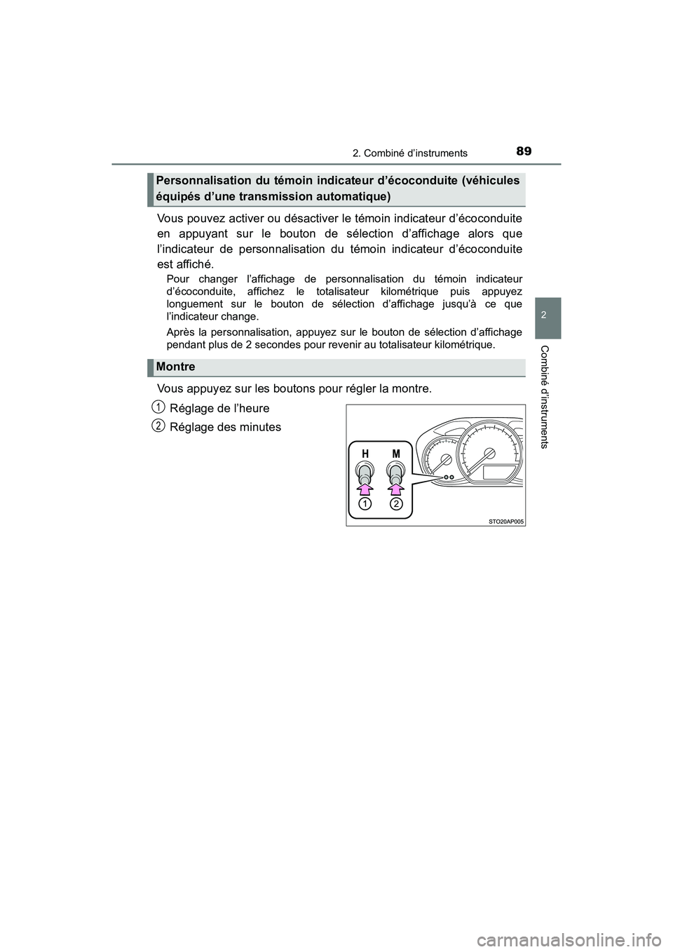 TOYOTA YARIS HATCHBACK 2018  Manuel du propriétaire (in French) 892. Combiné d’instruments
2
Combiné d’instruments
YARIS_HB_OM_USA_OM52G22D
Vous pouvez activer ou désactiver le témoin indicateur d’écoconduite
en appuyant sur le bouton de sélection d’