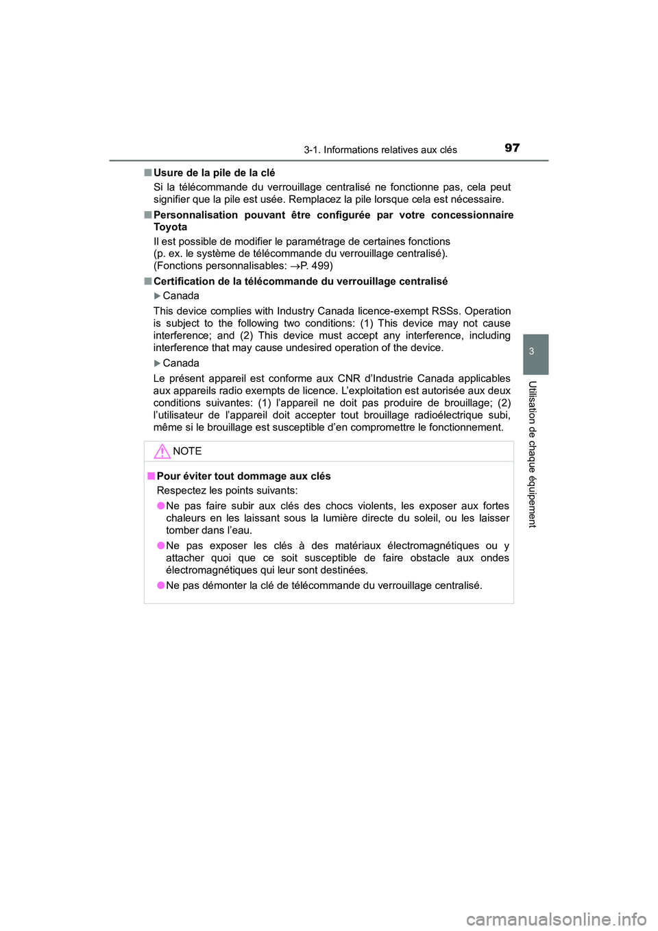 TOYOTA YARIS HATCHBACK 2018  Manuel du propriétaire (in French) 973-1. Informations relatives aux clés
3
Utilisation de chaque équipement
YARIS_HB_OM_USA_OM52G22D■
Usure de la pile de la clé
Si la télécommande du verrouillage centralisé ne fonctionne pas, 