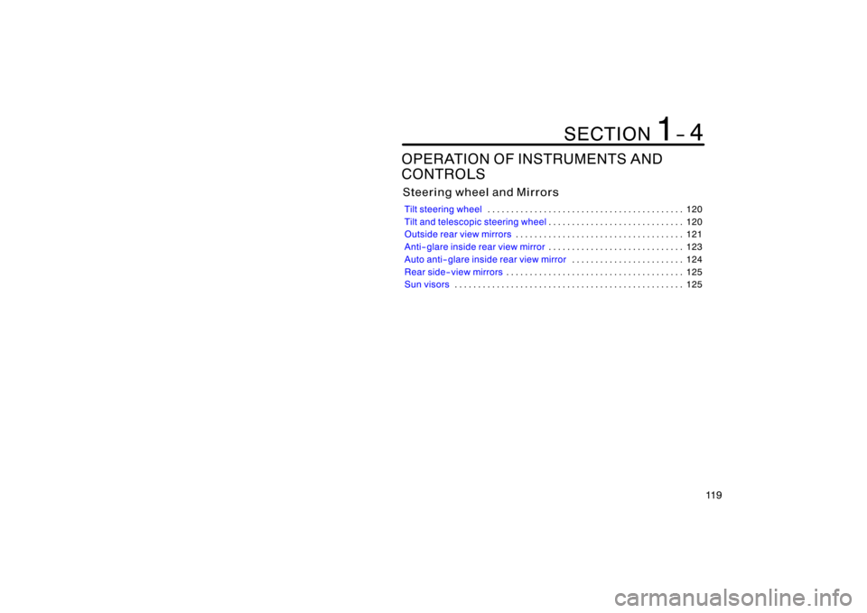 TOYOTA 4RUNNER 2008 N210 / 4.G Owners Manual 11 9
OPERATION OF INSTRUMENTS AND
CONTROLS
Steering wheel and Mirrors
Tilt steering wheel120
. . . . . . . . . . . . . . . . . . . . . . . . . . . . . . . . . . . . .\
 . . . . . 
Tilt and telescopic 