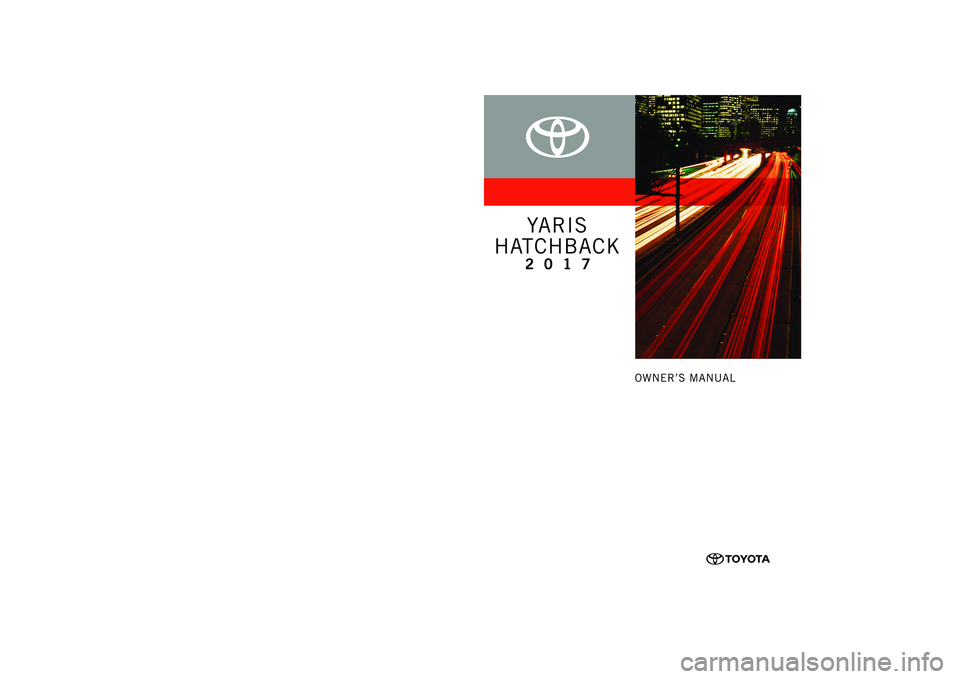 TOYOTA YARIS HATCHBACK 2017 Owners Manual TOYOTA YARIS HATCHBACK 2017 Owners Manual