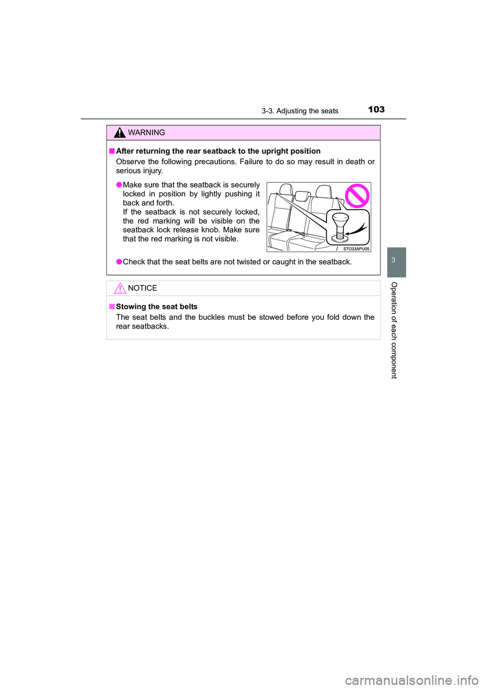 TOYOTA YARIS HATCHBACK 2017 Owners Manual 1033-3. Adjusting the seats
3
Operation of each component
YARIS_HB_OM_USA_OM52G64U
WARNING
■After returning the rear seatback to the upright position
Observe the following precautions. Failure to do TOYOTA YARIS HATCHBACK 2017 Owners Manual 1033-3. Adjusting the seats
3
Operation of each component
YARIS_HB_OM_USA_OM52G64U
WARNING
■After returning the rear seatback to the upright position
Observe the following precautions. Failure to do
