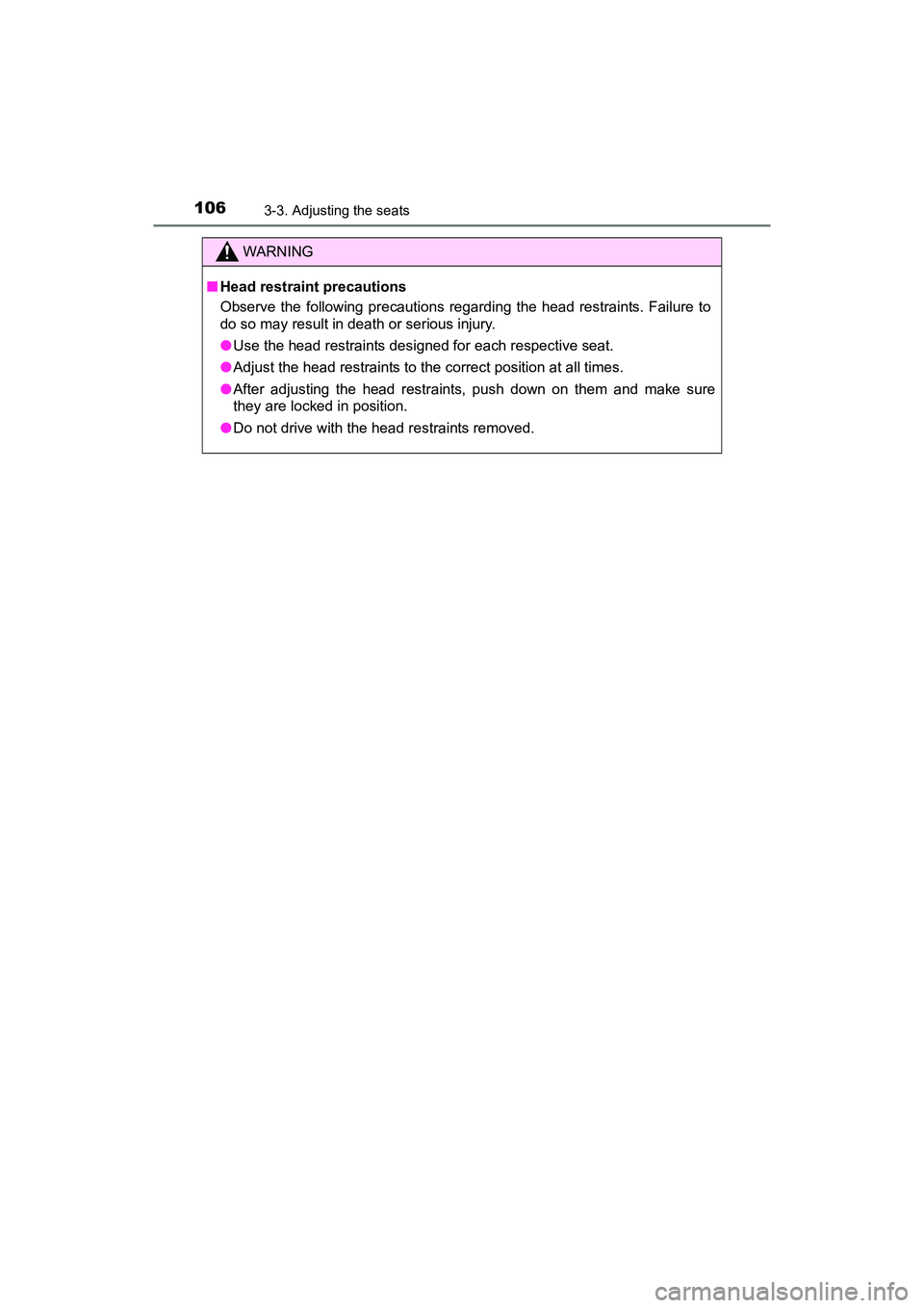 TOYOTA YARIS HATCHBACK 2017 Owners Manual 1063-3. Adjusting the seats
YARIS_HB_OM_USA_OM52G64U
WARNING
■Head restraint precautions
Observe the following precautions regarding the head restraints. Failure to
do so may result in death or seri TOYOTA YARIS HATCHBACK 2017 Owners Manual 1063-3. Adjusting the seats
YARIS_HB_OM_USA_OM52G64U
WARNING
■Head restraint precautions
Observe the following precautions regarding the head restraints. Failure to
do so may result in death or seri