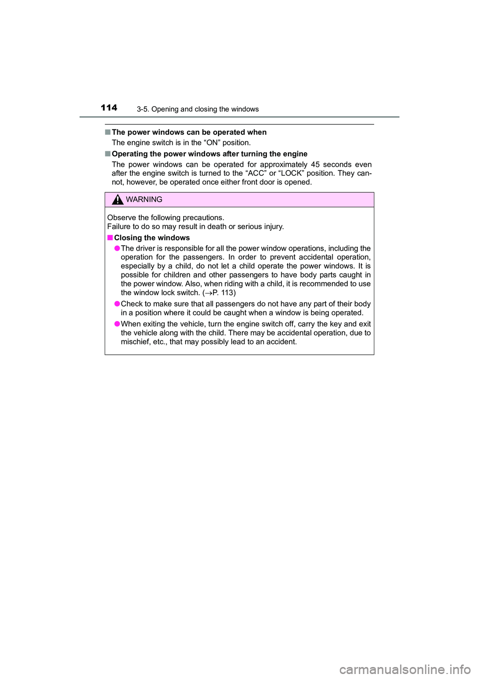 TOYOTA YARIS HATCHBACK 2017 Owners Manual 1143-5. Opening and closing the windows
YARIS_HB_OM_USA_OM52G64U
■The power windows can be operated when
The engine switch is in the “ON” position.
■ Operating the power windows after turning TOYOTA YARIS HATCHBACK 2017 Owners Manual 1143-5. Opening and closing the windows
YARIS_HB_OM_USA_OM52G64U
■The power windows can be operated when
The engine switch is in the “ON” position.
■ Operating the power windows after turning