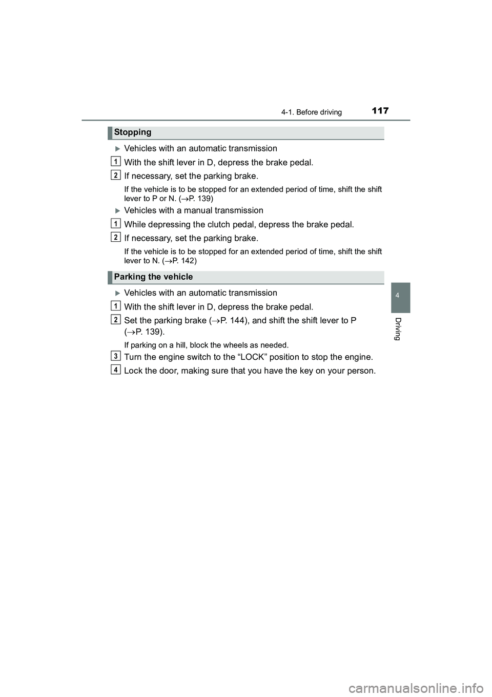 TOYOTA YARIS HATCHBACK 2017 Owners Manual 1174-1. Before driving
4
Driving
YARIS_HB_OM_USA_OM52G64U
Vehicles with an automatic transmission
With the shift lever in D, depress the brake pedal.
If necessary, set the parking brake.
If the veh TOYOTA YARIS HATCHBACK 2017 Owners Manual 1174-1. Before driving
4
Driving
YARIS_HB_OM_USA_OM52G64U
Vehicles with an automatic transmission
With the shift lever in D, depress the brake pedal.
If necessary, set the parking brake.
If the veh