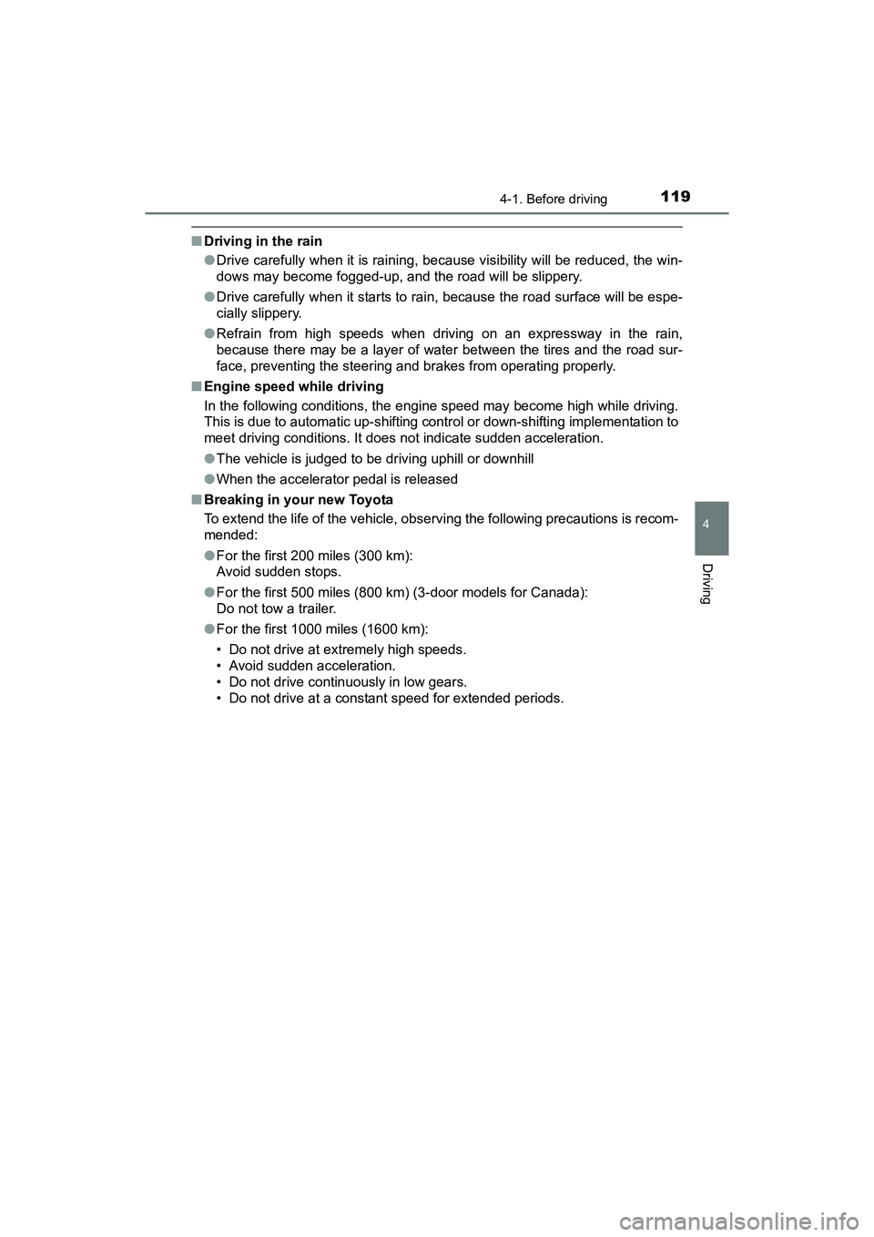 TOYOTA YARIS HATCHBACK 2017 Owners Manual 1194-1. Before driving
4
Driving
YARIS_HB_OM_USA_OM52G64U
■Driving in the rain
●Drive carefully when it is raining, because visibility will be reduced, the win-
dows may become fogged-up, and the TOYOTA YARIS HATCHBACK 2017 Owners Manual 1194-1. Before driving
4
Driving
YARIS_HB_OM_USA_OM52G64U
■Driving in the rain
●Drive carefully when it is raining, because visibility will be reduced, the win-
dows may become fogged-up, and the