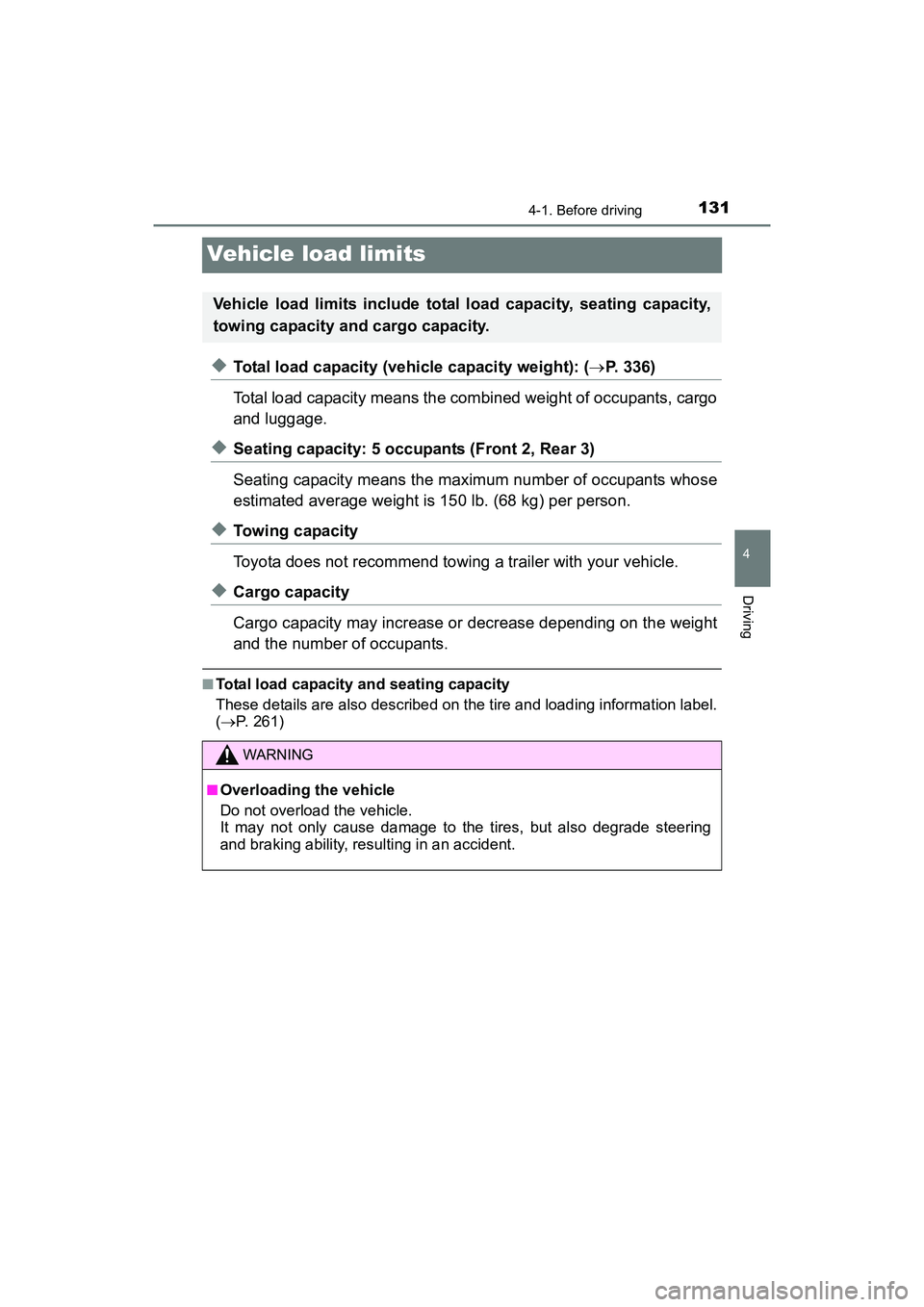 TOYOTA YARIS HATCHBACK 2017 Owners Manual 1314-1. Before driving
4
Driving
YARIS_HB_OM_USA_OM52G64U
Vehicle load limits
◆Total load capacity (vehicle capacity weight): (P. 336)
Total load capacity means the combined weight of occupants, TOYOTA YARIS HATCHBACK 2017 Owners Manual 1314-1. Before driving
4
Driving
YARIS_HB_OM_USA_OM52G64U
Vehicle load limits
◆Total load capacity (vehicle capacity weight): (P. 336)
Total load capacity means the combined weight of occupants,