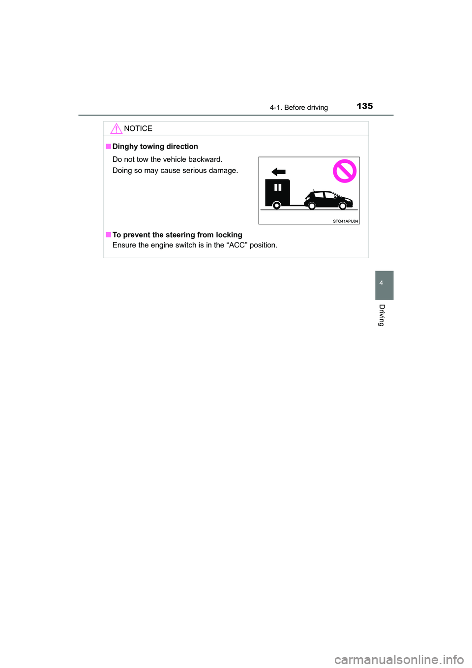 TOYOTA YARIS HATCHBACK 2017 Owners Manual 1354-1. Before driving
4
Driving
YARIS_HB_OM_USA_OM52G64U
NOTICE
■Dinghy towing direction
■ To prevent the steering from locking
Ensure the engine switch is in the “ACC” position.
Do not tow t TOYOTA YARIS HATCHBACK 2017 Owners Manual 1354-1. Before driving
4
Driving
YARIS_HB_OM_USA_OM52G64U
NOTICE
■Dinghy towing direction
■ To prevent the steering from locking
Ensure the engine switch is in the “ACC” position.
Do not tow t