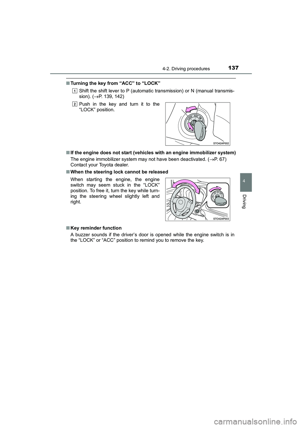 TOYOTA YARIS HATCHBACK 2017 Owners Manual 1374-2. Driving procedures
4
Driving
YARIS_HB_OM_USA_OM52G64U
■Turning the key from “ACC” to “LOCK”
Shift the shift lever to P (automatic transmission) or N (manual transmis-
sion). ( P. TOYOTA YARIS HATCHBACK 2017 Owners Manual 1374-2. Driving procedures
4
Driving
YARIS_HB_OM_USA_OM52G64U
■Turning the key from “ACC” to “LOCK”
Shift the shift lever to P (automatic transmission) or N (manual transmis-
sion). ( P.