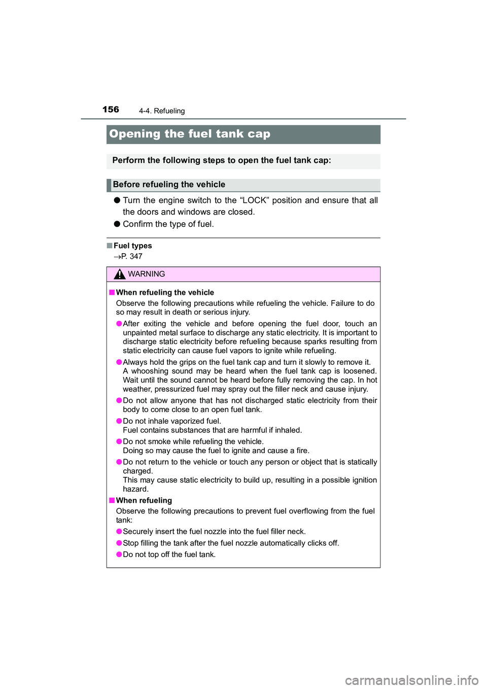 TOYOTA YARIS HATCHBACK 2017 Owners Manual 1564-4. Refueling
YARIS_HB_OM_USA_OM52G64U
Opening the fuel tank cap
●Turn the engine switch to the “LOCK” position and ensure that all
the doors and windows are closed.
● Confirm the type of TOYOTA YARIS HATCHBACK 2017 Owners Manual 1564-4. Refueling
YARIS_HB_OM_USA_OM52G64U
Opening the fuel tank cap
●Turn the engine switch to the “LOCK” position and ensure that all
the doors and windows are closed.
● Confirm the type of