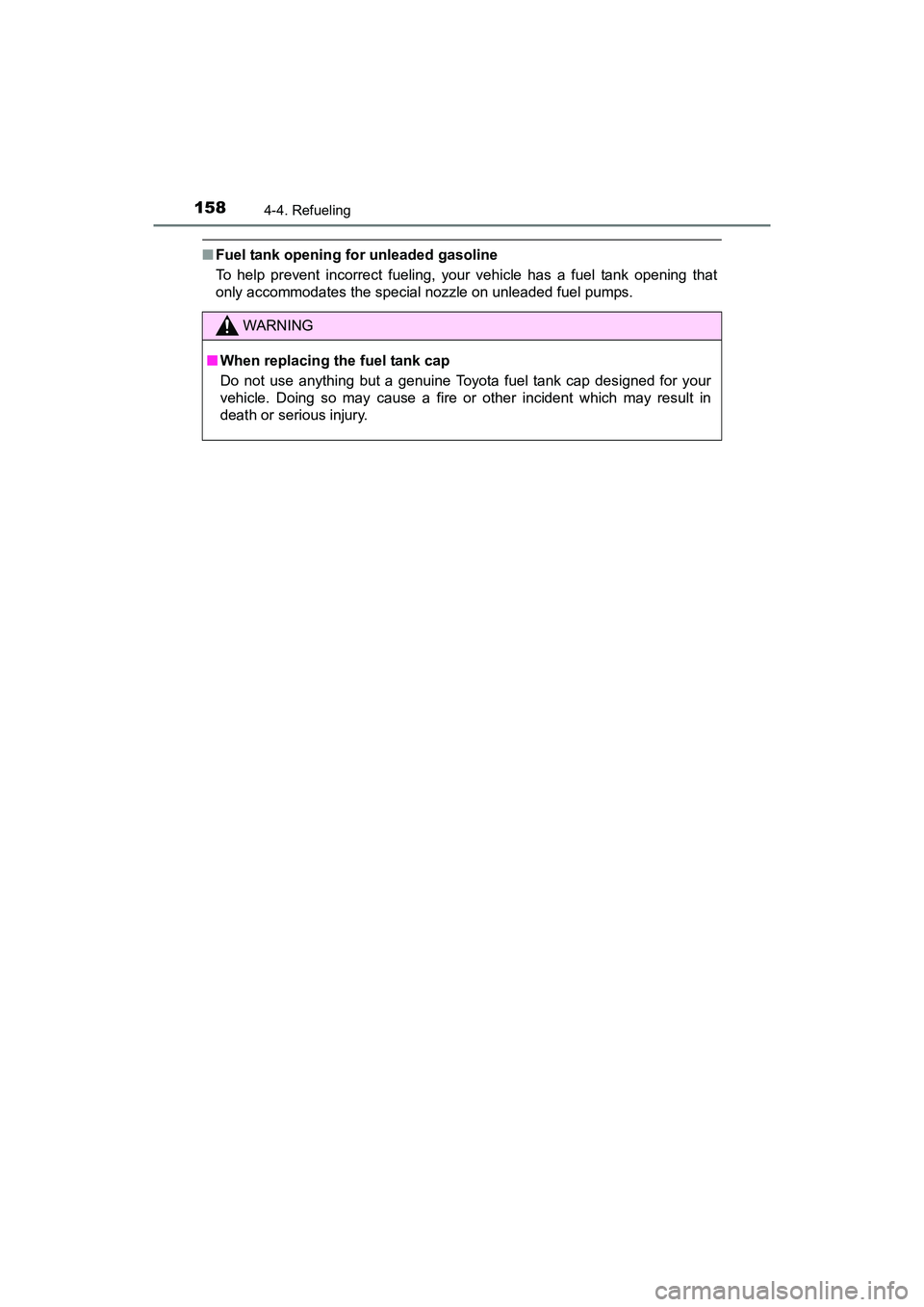 TOYOTA YARIS HATCHBACK 2017  Owners Manual 1584-4. Refueling
YARIS_HB_OM_USA_OM52G64U
■Fuel tank opening for unleaded gasoline
To help prevent incorrect fueling, your vehicle has a fuel tank opening that
only accommodates the special nozzle 