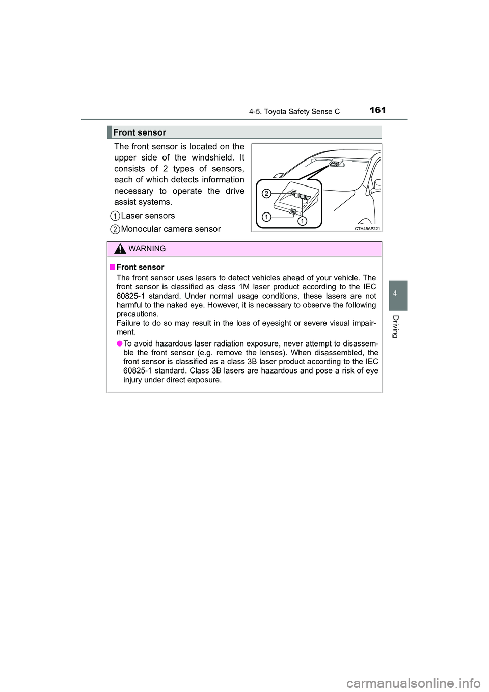 TOYOTA YARIS HATCHBACK 2017  Owners Manual 1614-5. Toyota Safety Sense C
4
Driving
YARIS_HB_OM_USA_OM52G64U
The front sensor is located on the
upper side of the windshield. It
consists of 2 types of sensors,
each of which detects information
n