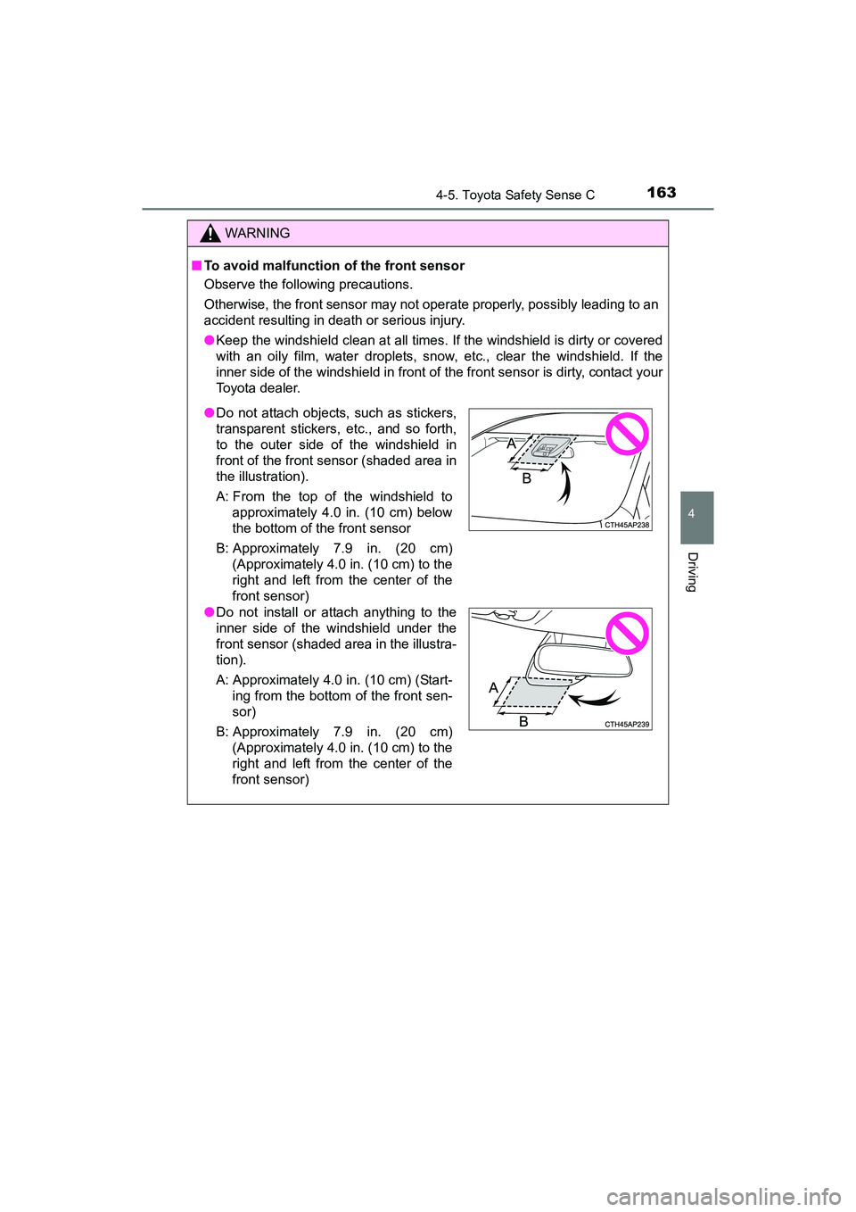 TOYOTA YARIS HATCHBACK 2017  Owners Manual 1634-5. Toyota Safety Sense C
4
Driving
YARIS_HB_OM_USA_OM52G64U
WARNING
■To avoid malfunction of the front sensor
Observe the following precautions.
Otherwise, the front sensor may not operate prop