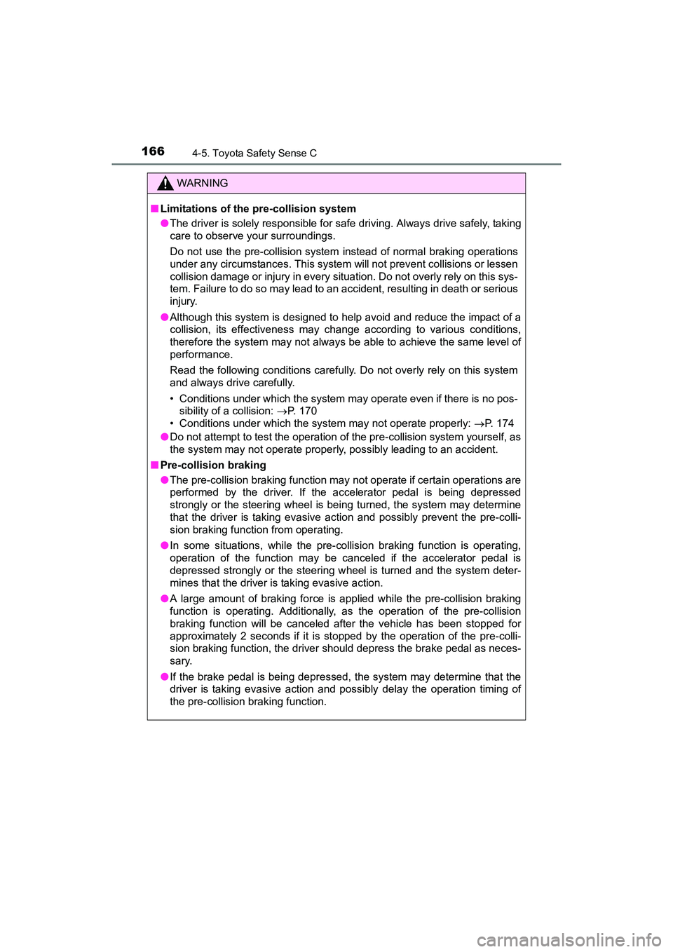 TOYOTA YARIS HATCHBACK 2017  Owners Manual 1664-5. Toyota Safety Sense C
YARIS_HB_OM_USA_OM52G64U
WARNING
■Limitations of the pre-collision system
●The driver is solely responsible for sa fe driving. Always drive safely, taking
care to obs