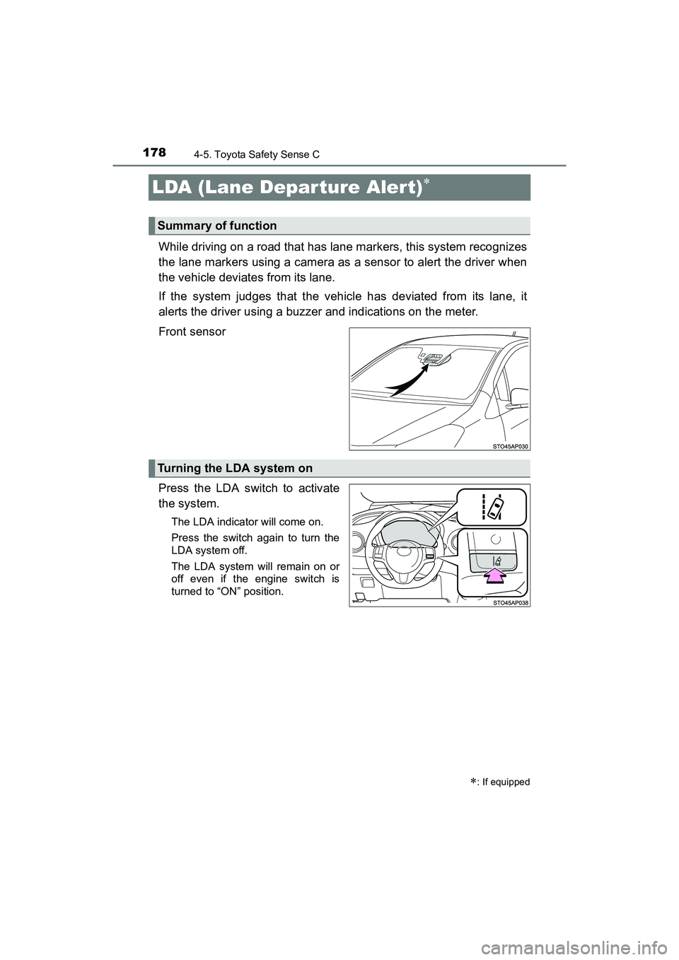 TOYOTA YARIS HATCHBACK 2017  Owners Manual 1784-5. Toyota Safety Sense C
YARIS_HB_OM_USA_OM52G64U
LDA (Lane Departure Alert)
While driving on a road that has lane markers, this system recognizes
the lane markers using a camera as a sensor t